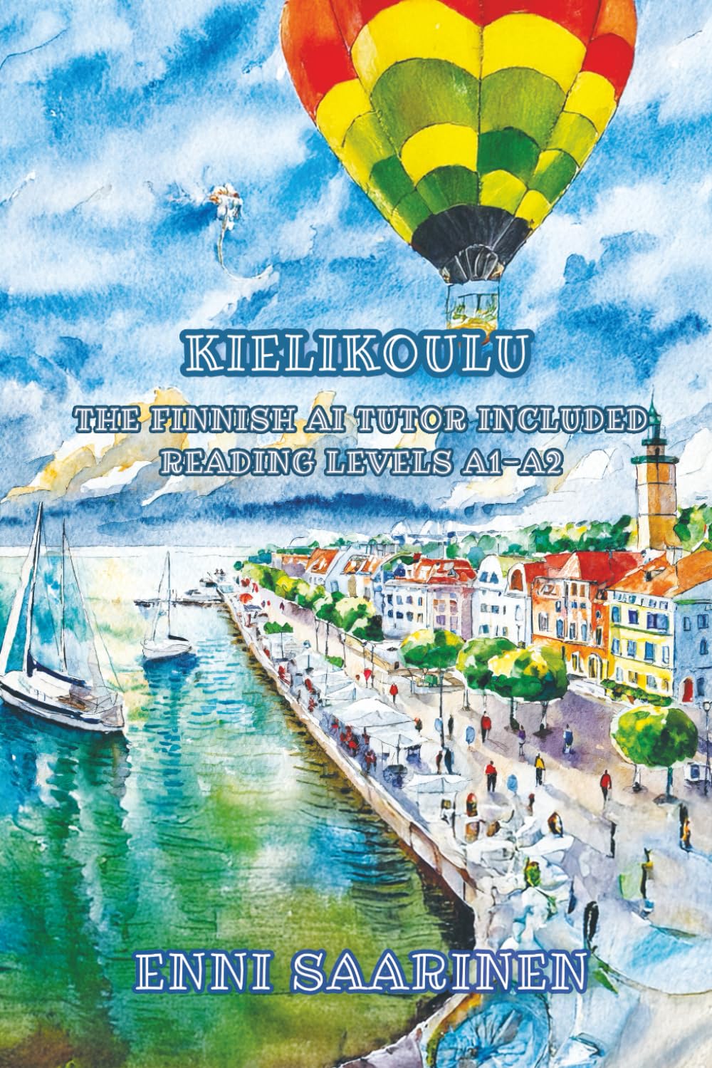 Kielikoulu: The Finnish AI Tutor Included Reading Levels A1-A2 Finnish-English (Graded Finnish Readers)