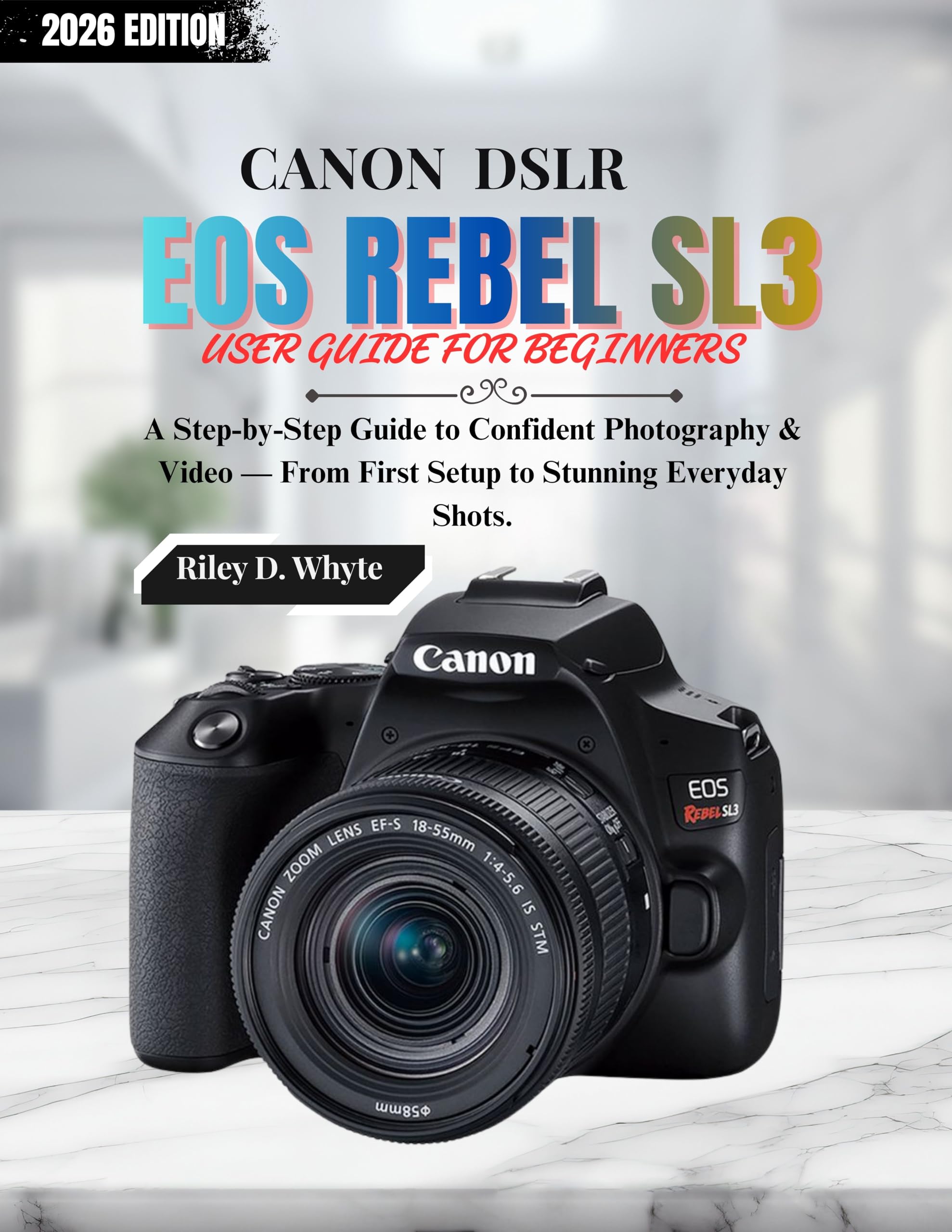 Guide Canon EOS Rebel SL3 pour débutant : livre de photographie et vidéo