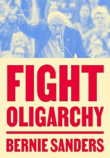 Fight Oligarchy by Bernie Sanders: NYT Bestseller Battling Billionaire Control & Restoring American Democracy
