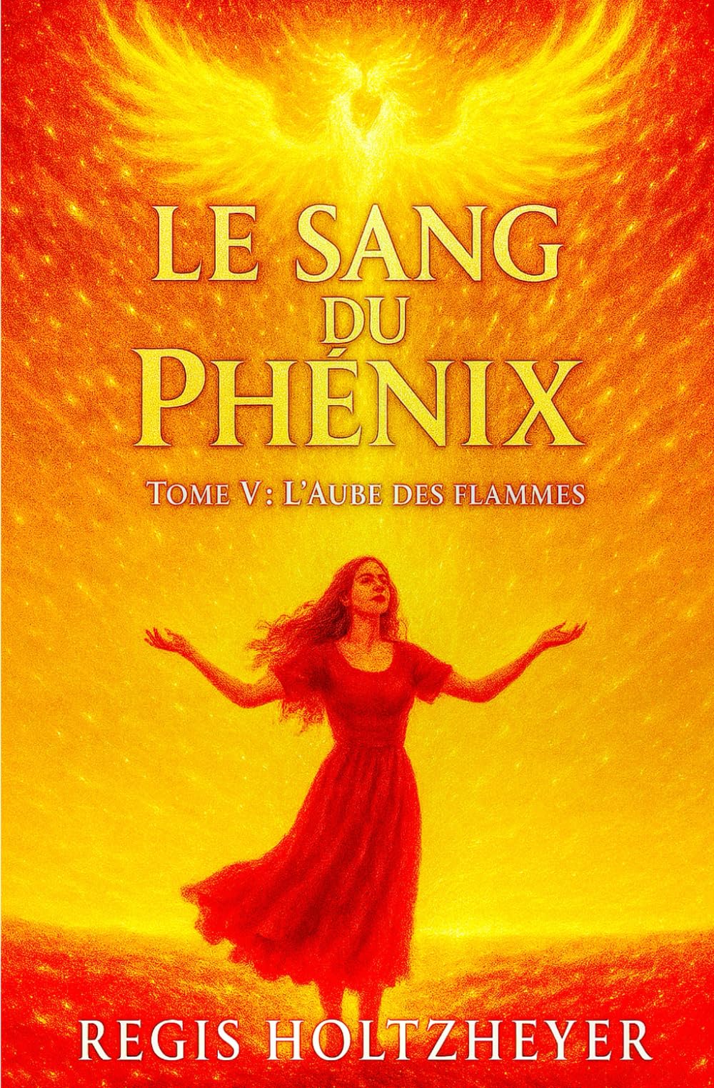 Le Sang du Phénix: Tome V - L’Aube des Flammes (LE SANG DU PHÉNIX ( Une Saga Romantasy ))