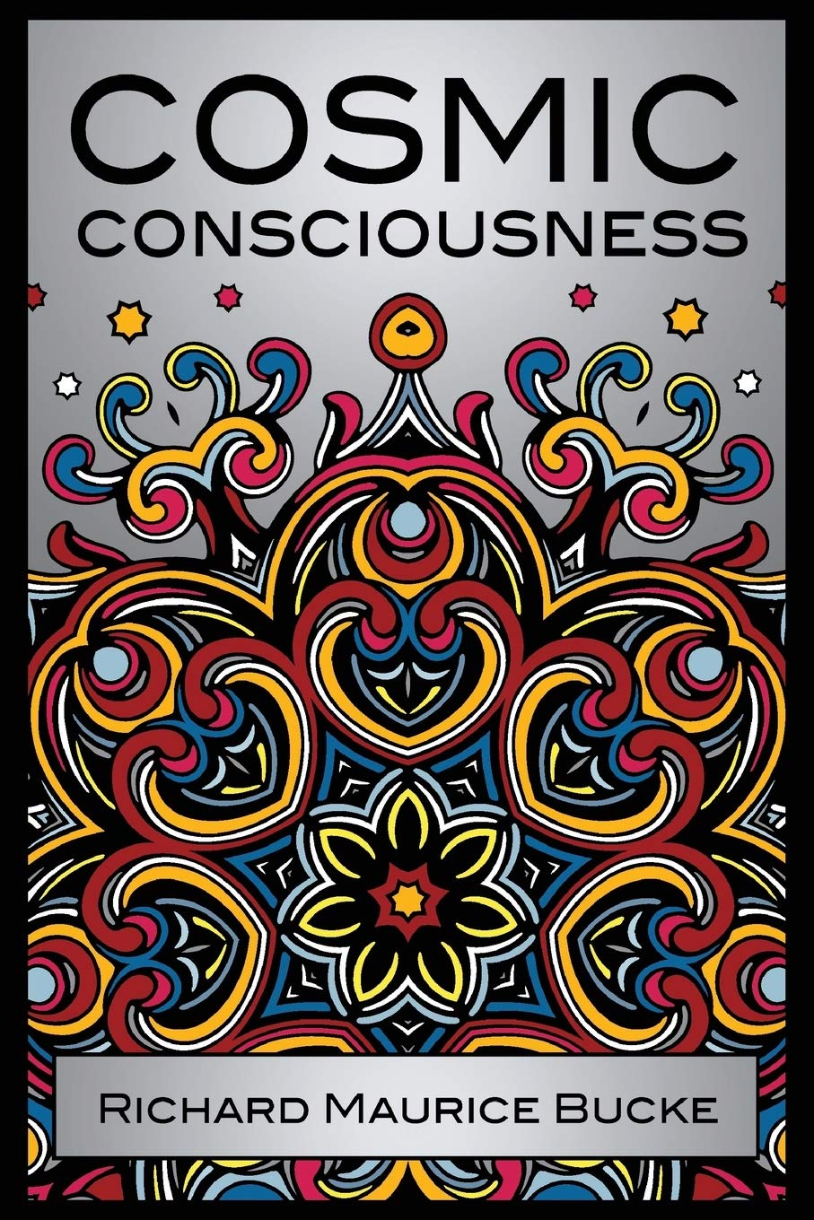 Buy Cosmic Consciousness: A Study in the Evolution of the Human Mind — BookShops.in