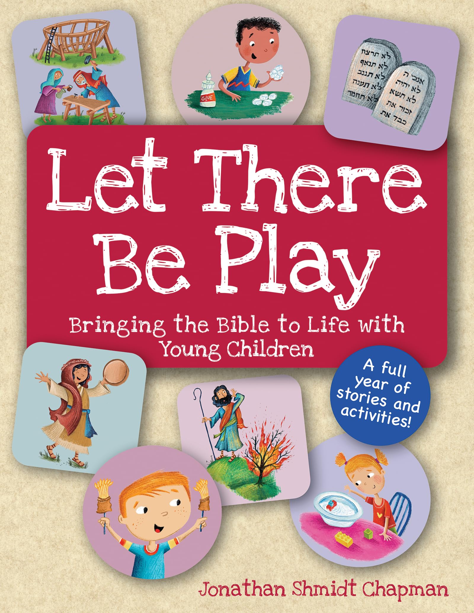Let There Be Play: Bringing Bible to Life with Young Children: Bringing Bible to Life with Young Children