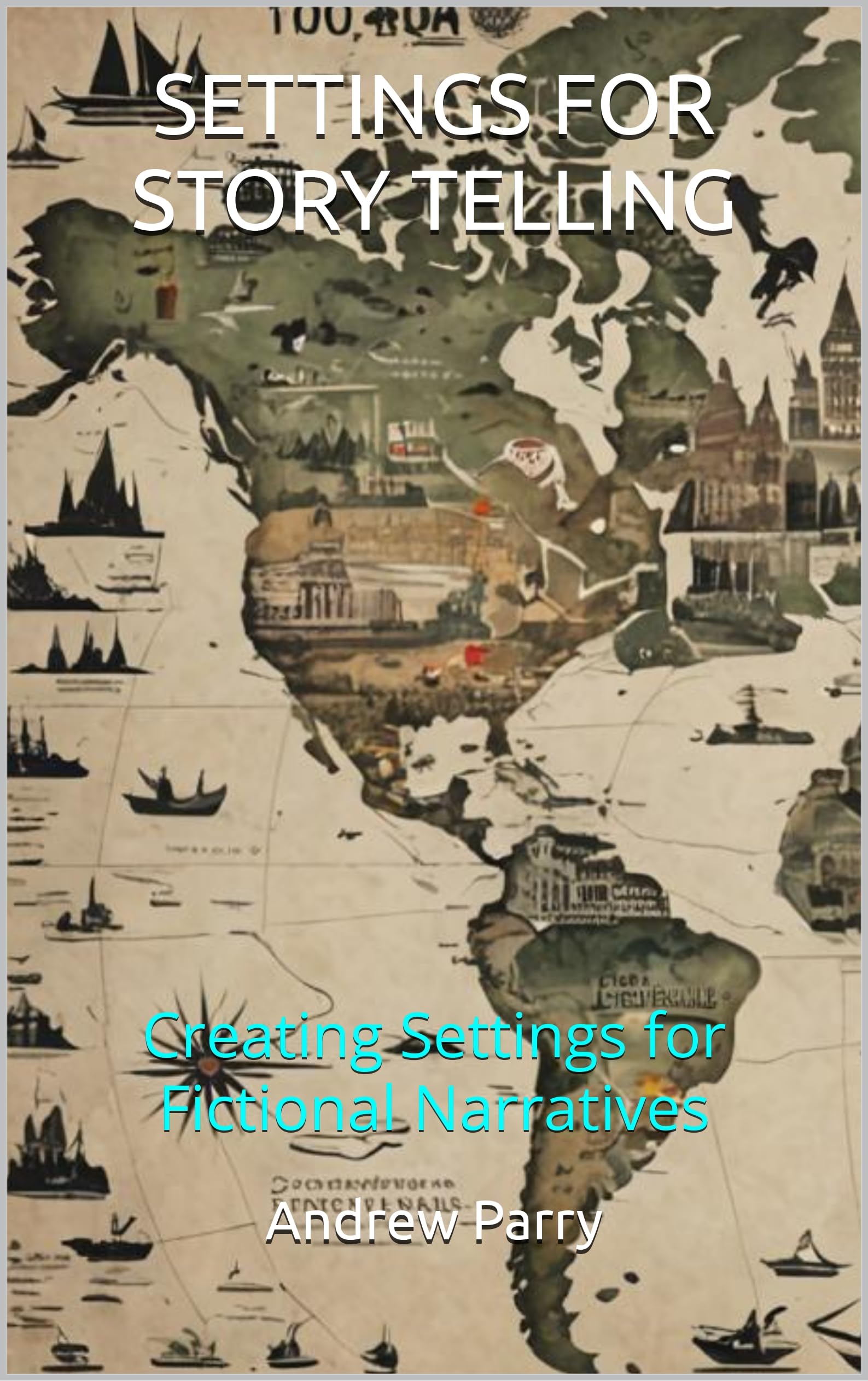 Creating Settings for Fictional Narratives manuel de creative writing pour romanciers