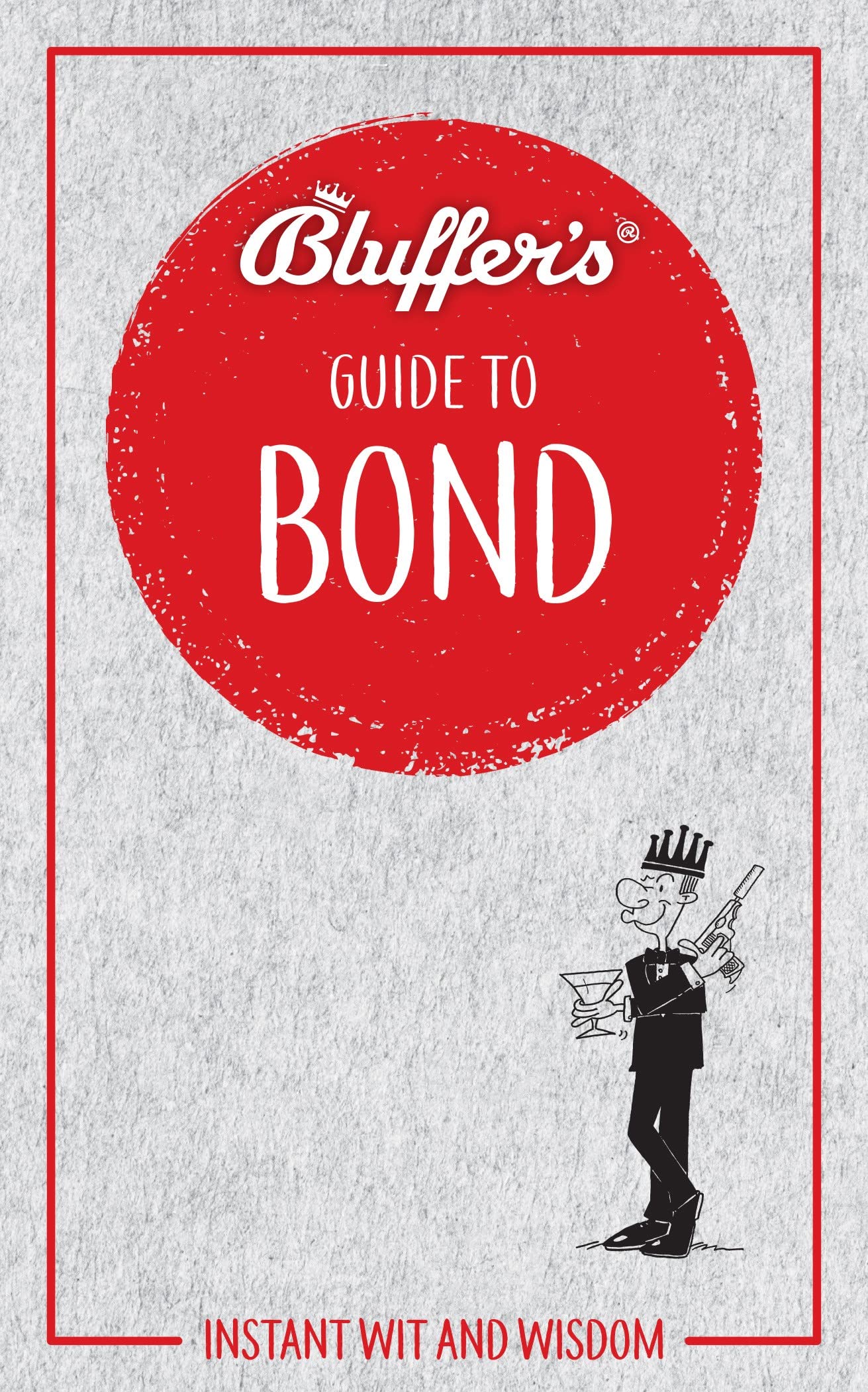 Bluffer's Guide to Bond: Instant wit and wisdom