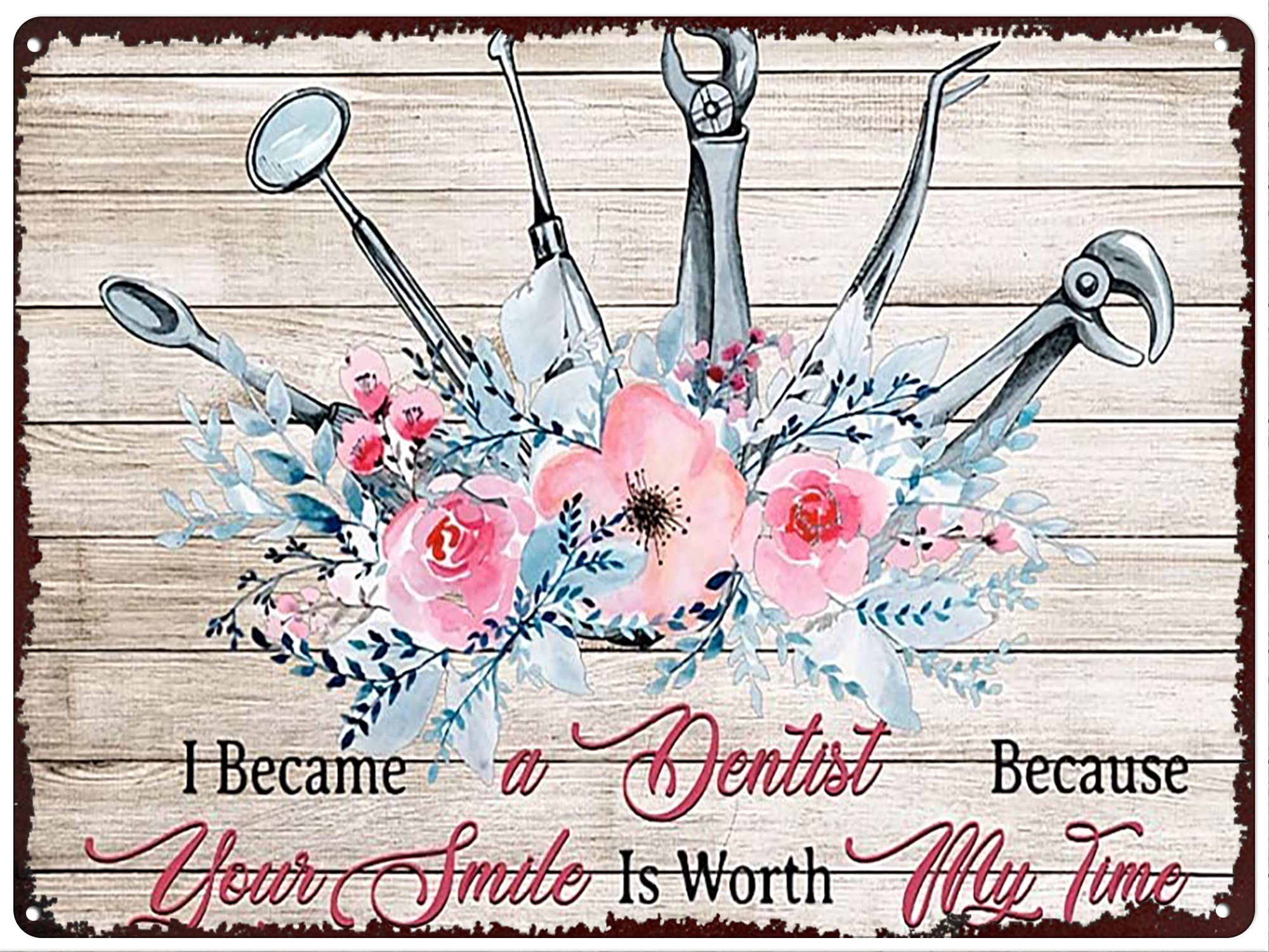 rayprint Vintage Aluminum Sign Metal Poster Plaque Dentist Tools and Flowers, I Became A Dentist Because Your Smile is Worth My Time Metal Sign Retro Wall Decor for Home Kitchen Cafe Bar 8"x12"