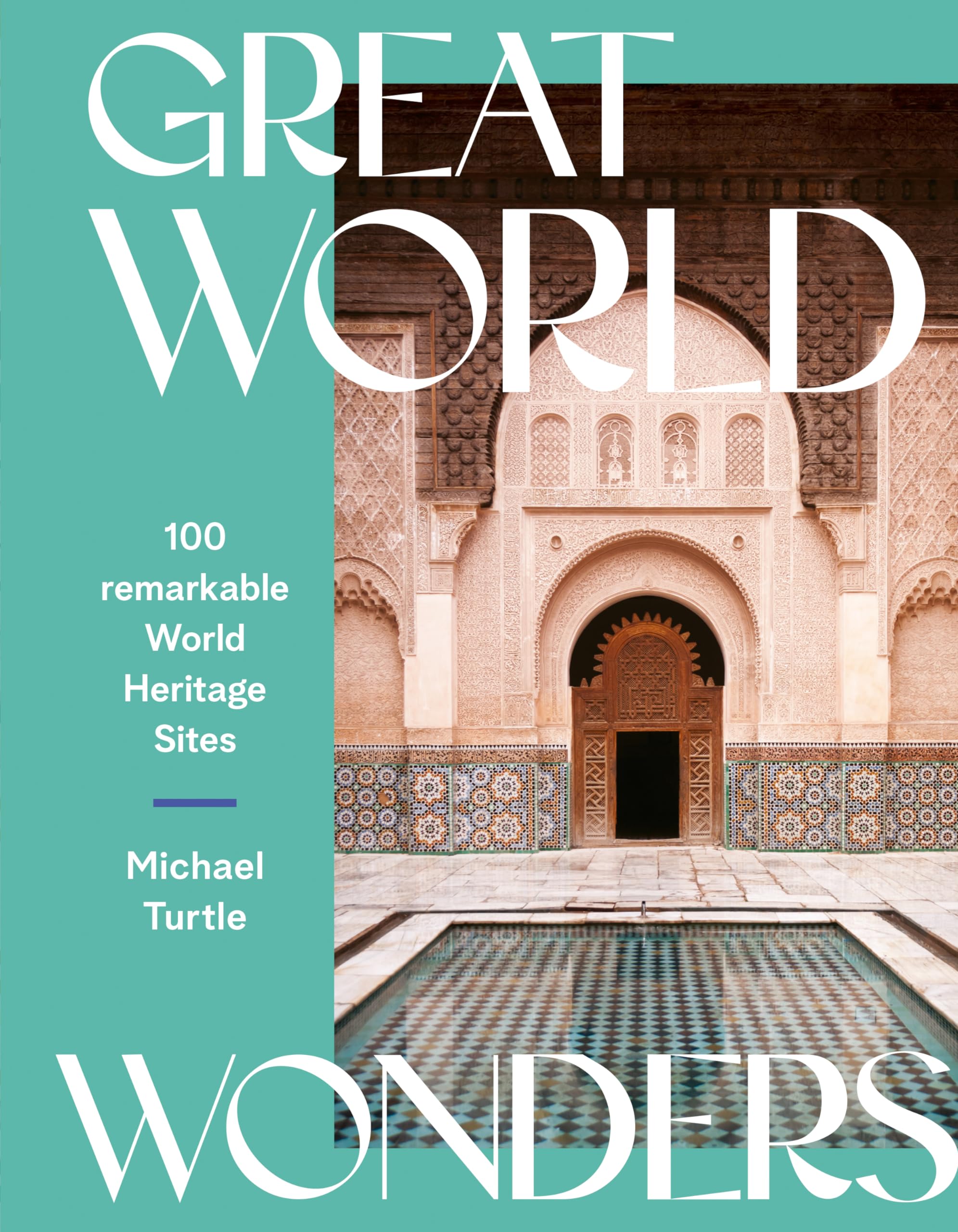Great World Wonders: 100 Remarkable World Heritage Sites Hardcover – 2 Sept. 2021