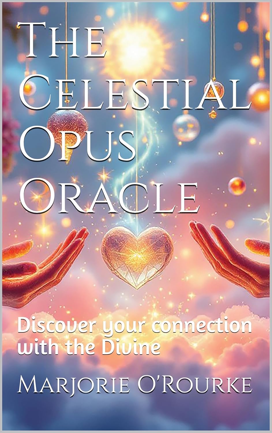 The Celestial Opus Oracle: Discover your connection with the Divine      Kindle Edition