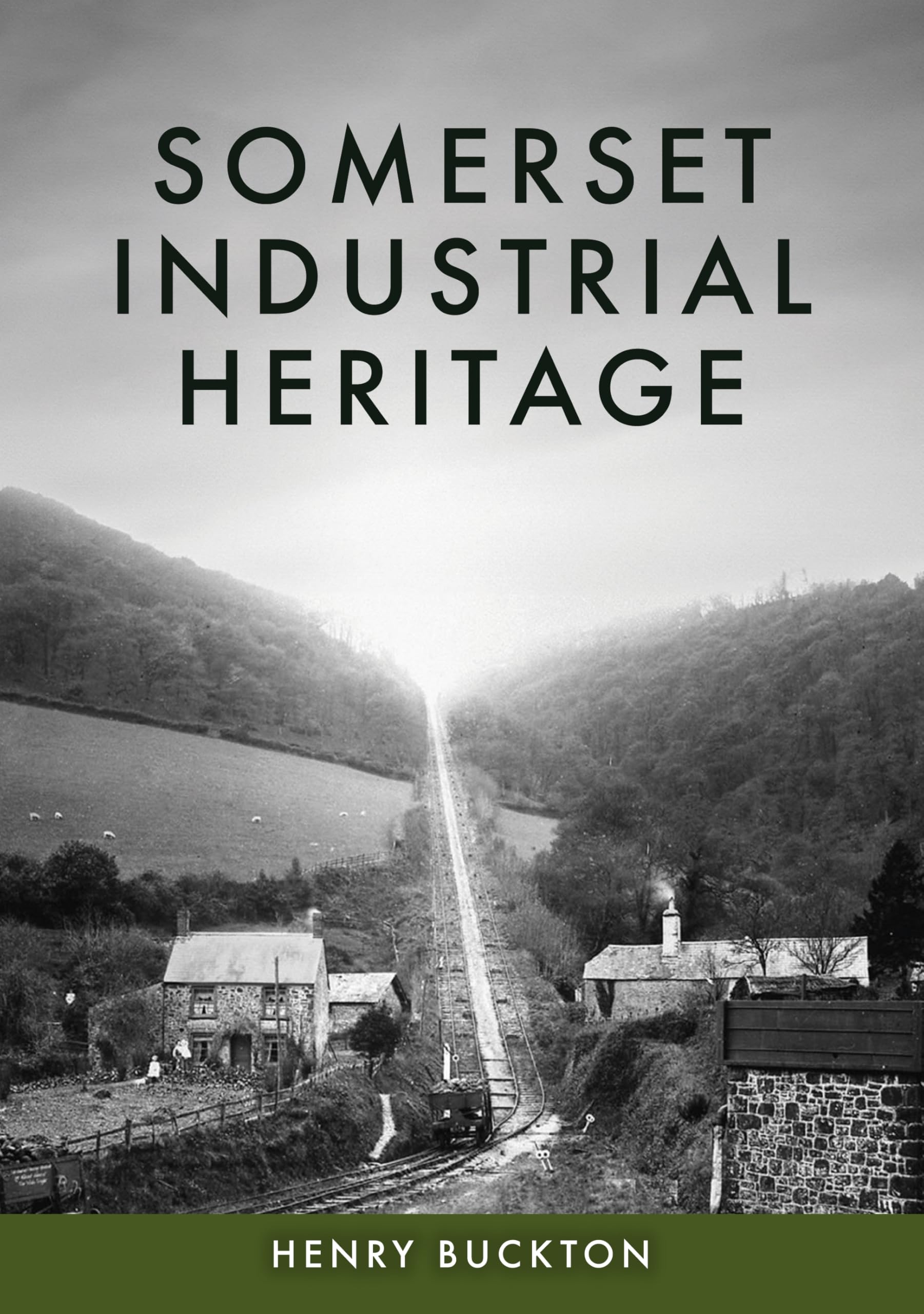 Somerset Industrial Heritage by Henry Buckton (Paperback Book)