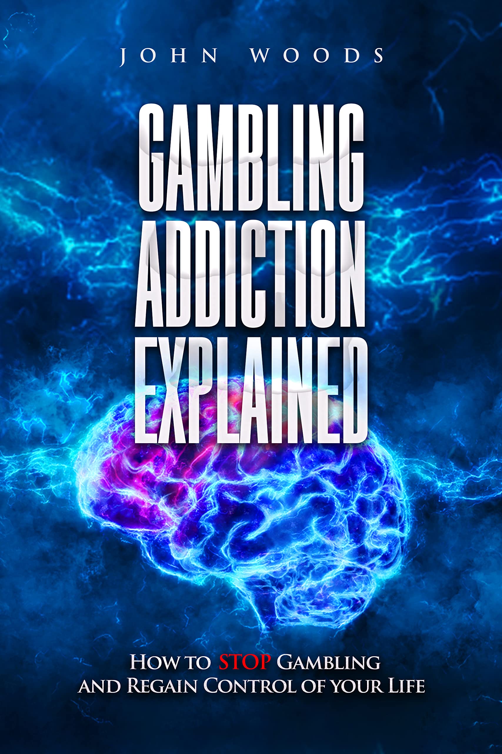 Gambling Addiction Explained: How to STOP Gambling and Regain Control of your Life