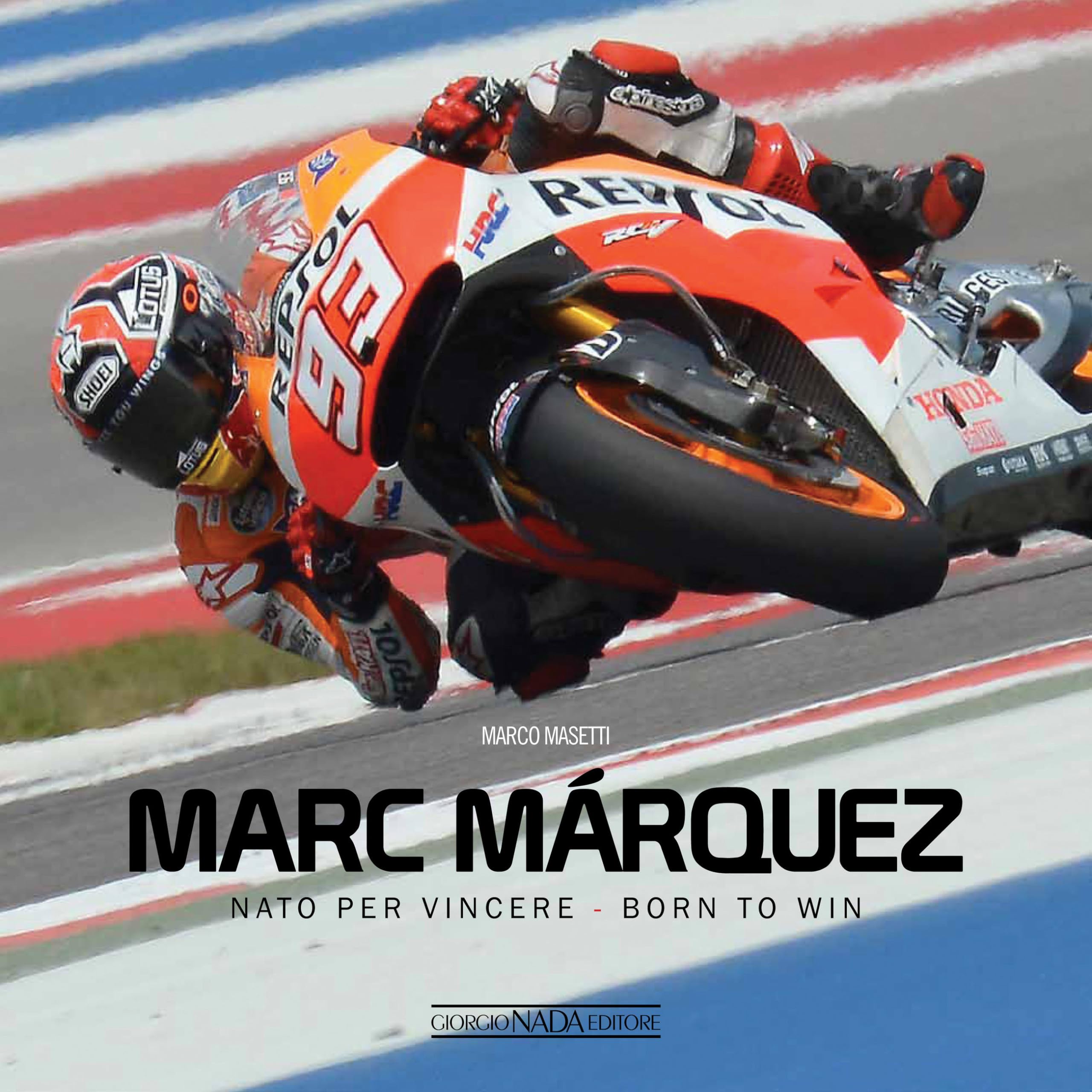 Marc Marquez NATO Per Vincere / Born to Win by Marco Masetti (Hardback Book)
