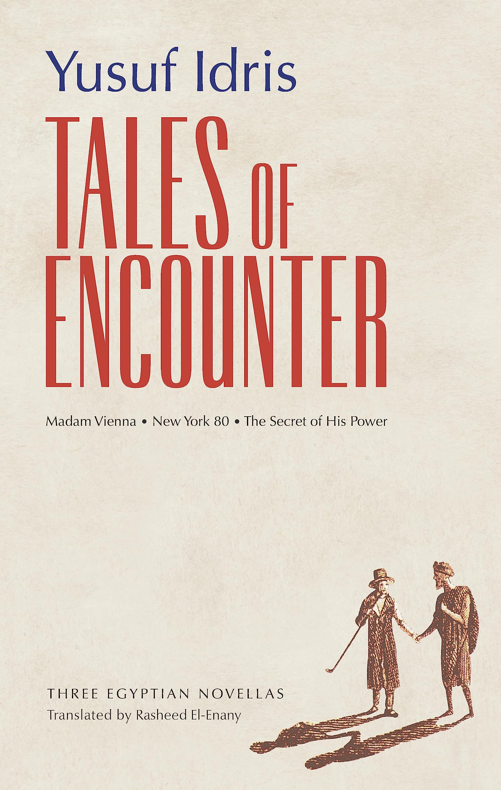 Tales of Encounter: Three Egyptian Novellas (Modern Arabic Literature (Paperback))