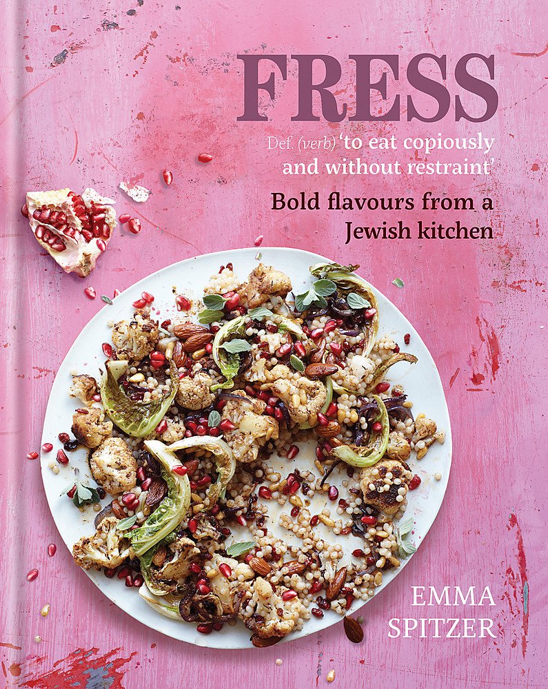 Emma Spitzer Unisex Fress: Bold, Fresh Flavours From A Jewish Kitchen