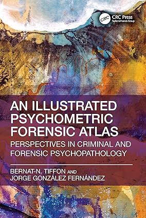 Illustrated Psychometric Forensic Atlas: Perspectives in Criminal and Forensic Psychopathology