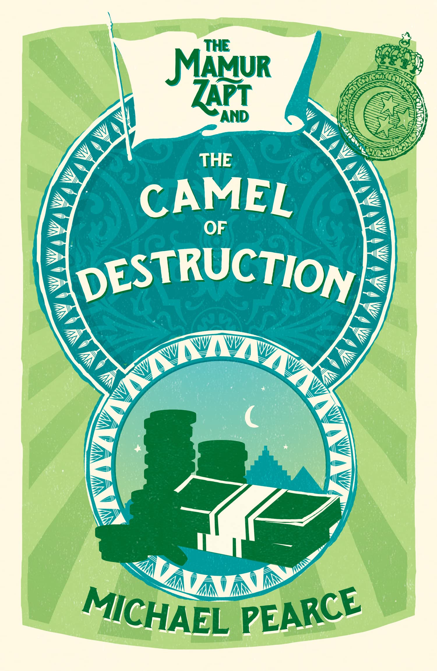 THE MAMUR ZAPT AND THE CAMEL OF DESTRUCTION: A Gripping Detective Mystery Set in the Heart of Edwardian Cairo: Book 7
