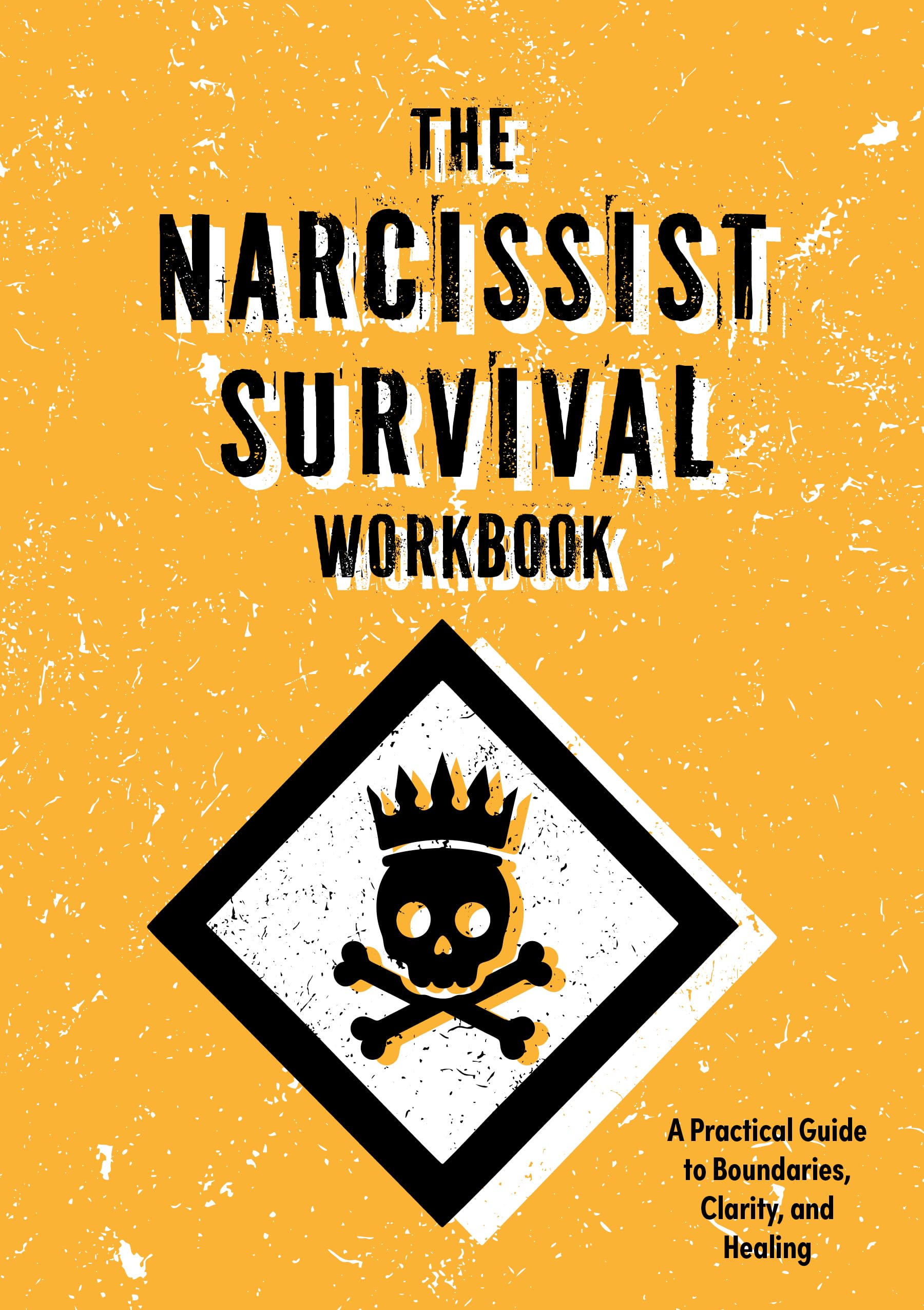 The Narcissist Survival Workbook: A Practical Guide to Boundaries, Clarity, and Healing