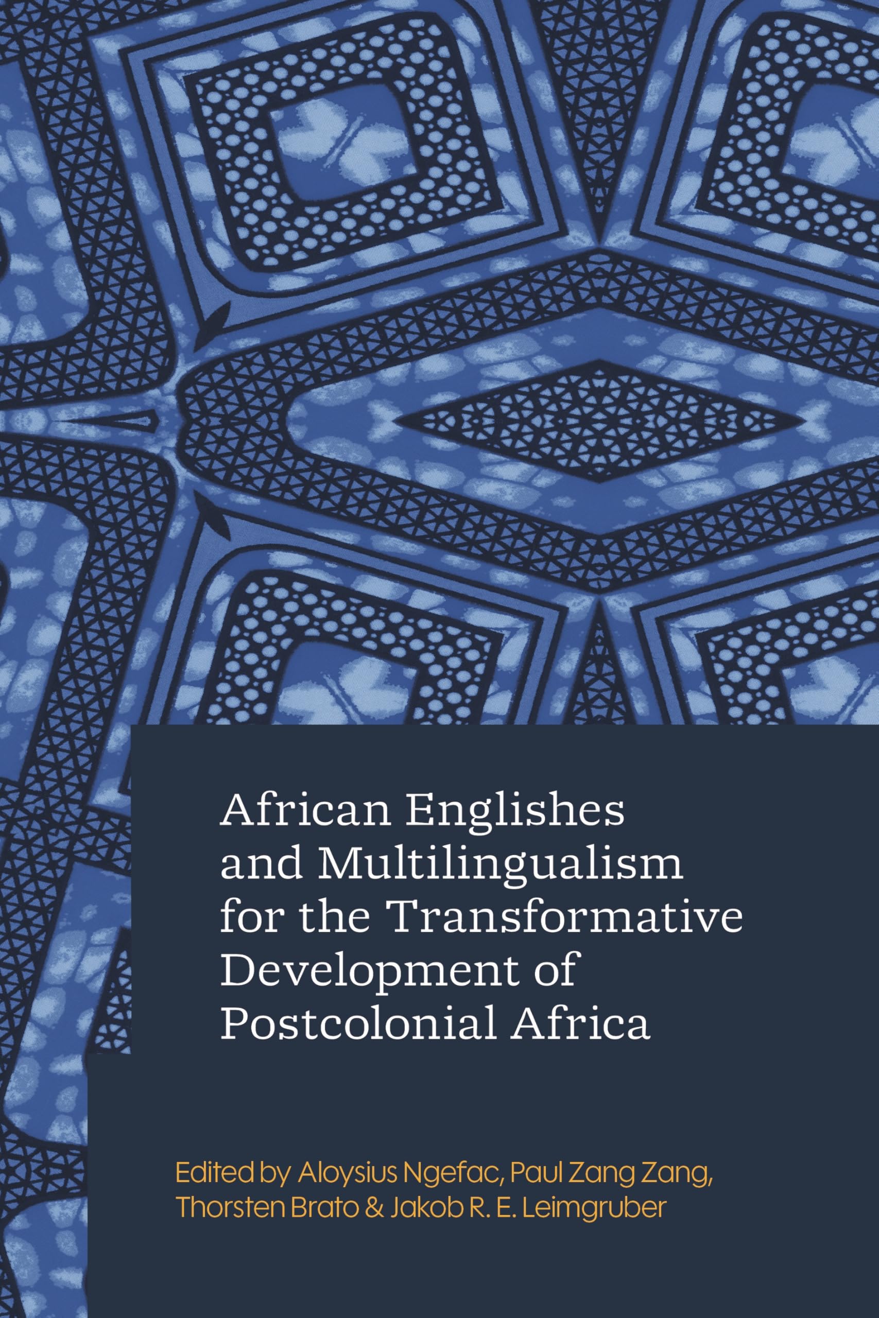 African Englishes and Multilingualism for the Transformative Development of Postcolonial Africa