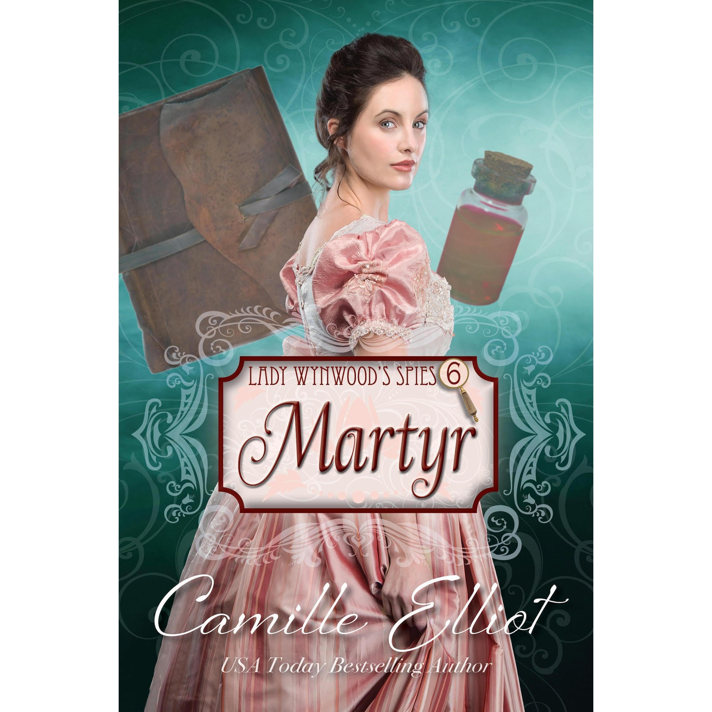 Lady Wynwood's Spies, Volume 6: Martyr