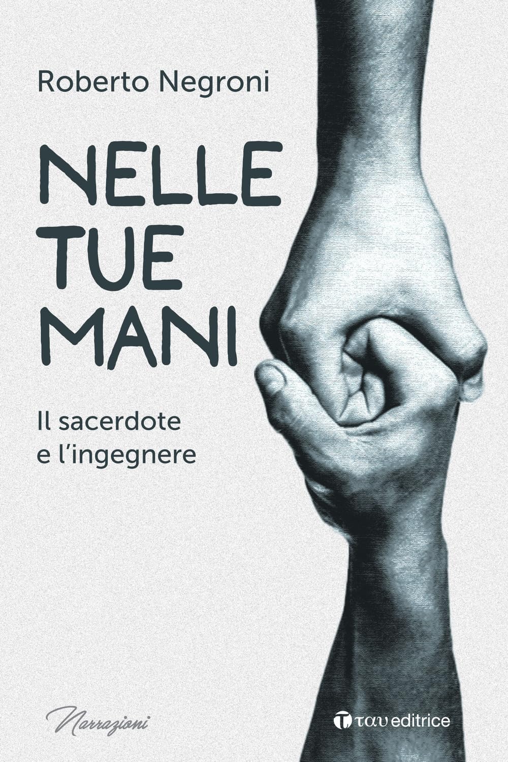 Nelle Tue Mani. Il Sacerdote E L'ingegnere - 4