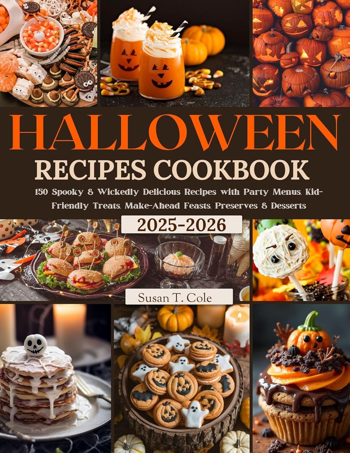 HALLOWEEN RECIPES COOKBOOK: 150 Spooky & Wickedly Delicious Recipes with Party Menus, Kid-Friendly Treats, Make-Ahead Feasts, Preserves & Desserts (Cole's Health And Seasonal Recipes Cookbook Series)      Kindle Edition
