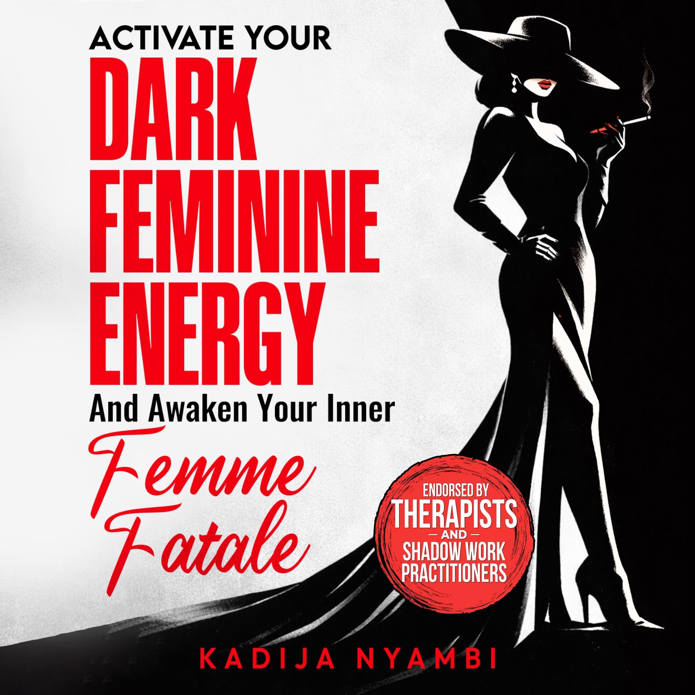 Cover art for Activate Your Dark Feminine Energy and Awaken Your Inner Femme Fatale