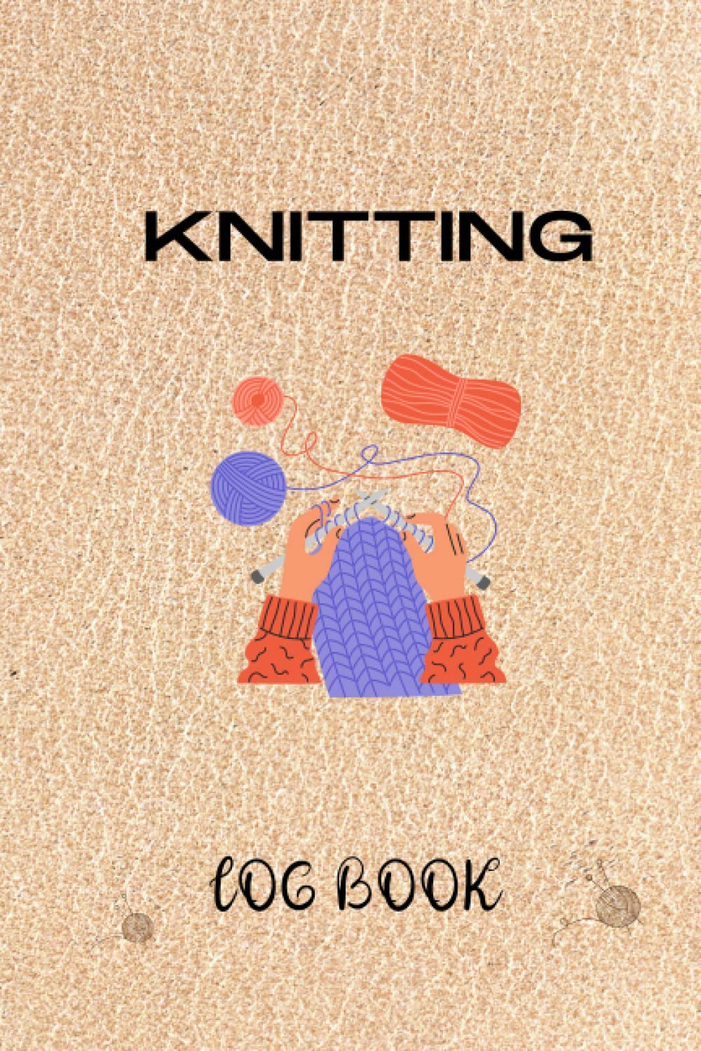 Knitting Log Book: Record Keeping Journal for Knitting and Crochet Projects