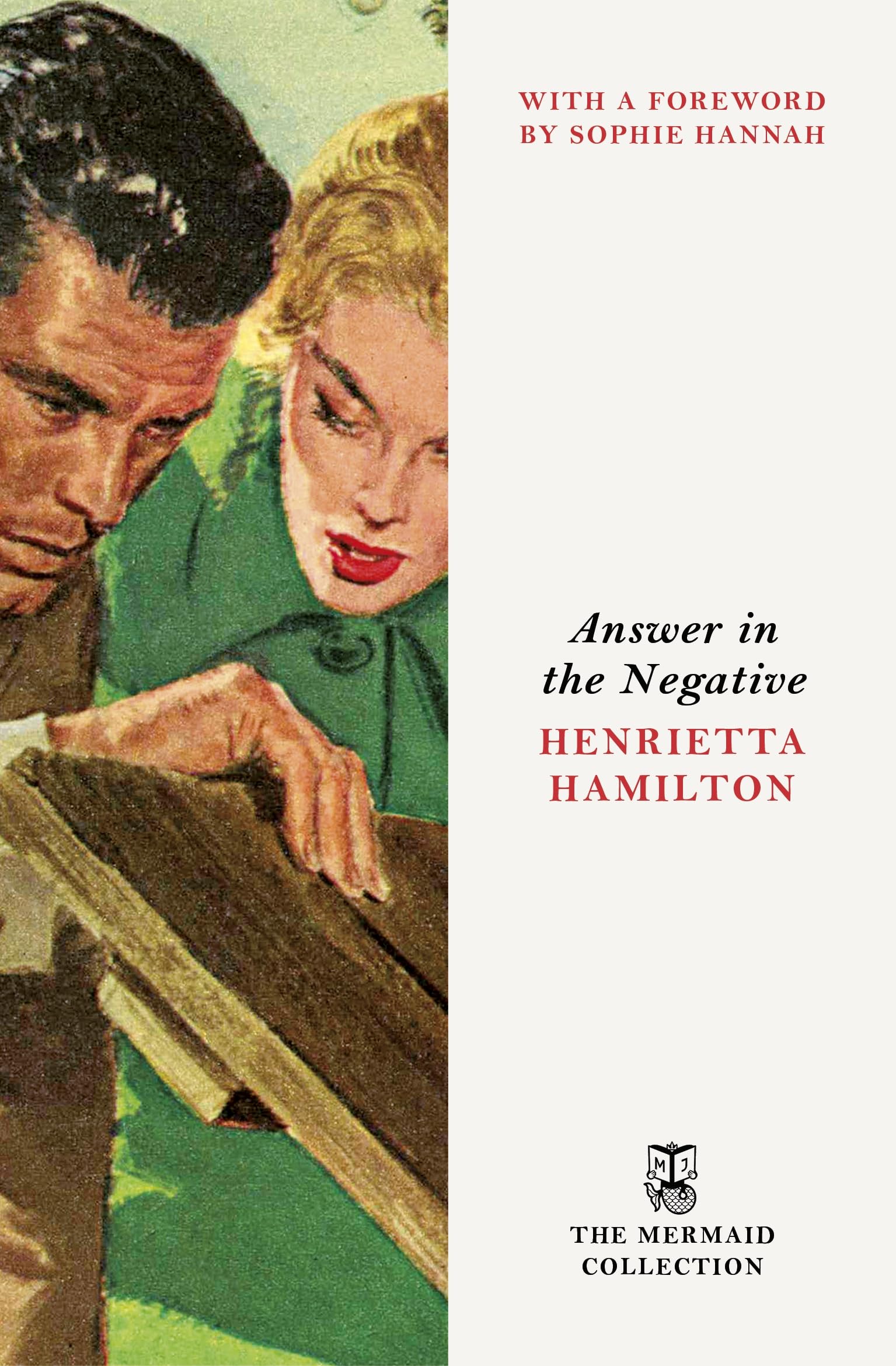 Answer in the Negative: A Gripping and Atmospheric Murder Mystery set in 1950s Fleet Street. Introduced by Sophie Hannah (The Mermaid Collection)
