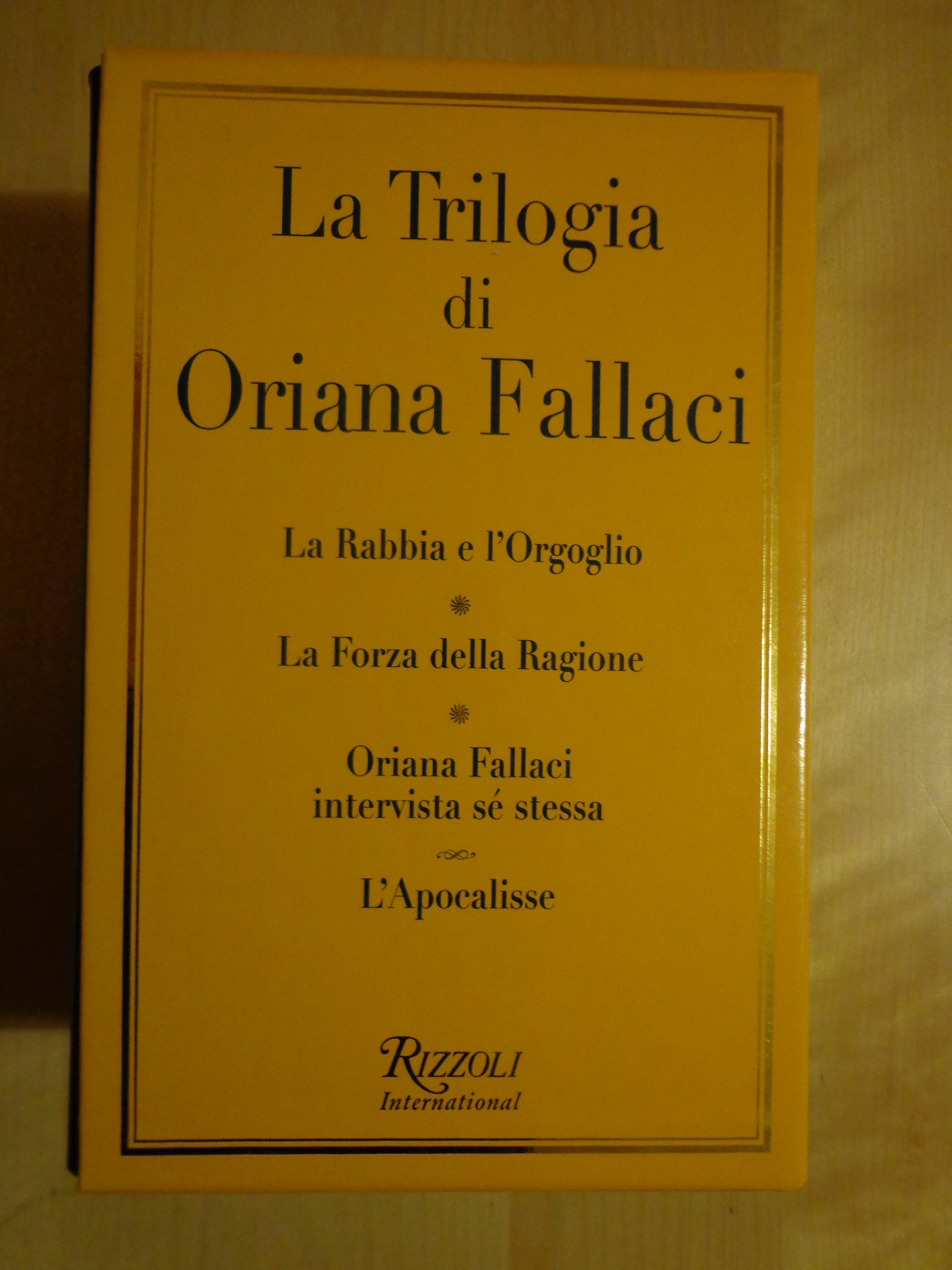 La trilogia: La rabbia e l'orgoglio-La forza della ragione-Oriana Fallaci intervista sé stessa-L'apocalisse