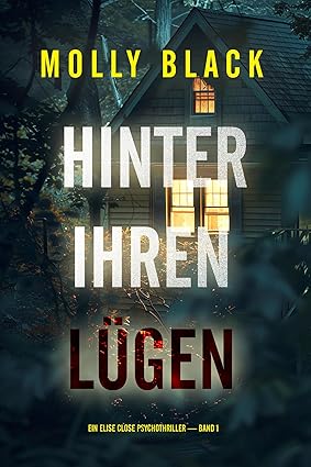 Hinter Ihren Lügen (Ein Elise Close Psychothriller — Band Eins): Ein packender Psychothriller voller unerwarteter Wendungen