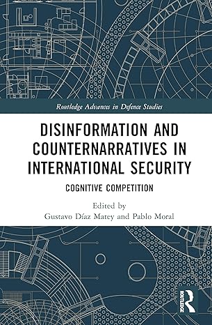 Disinformation and Counternarratives in International Security: Cognitive Competition (Routledge Advances in Defence Studies) book cover