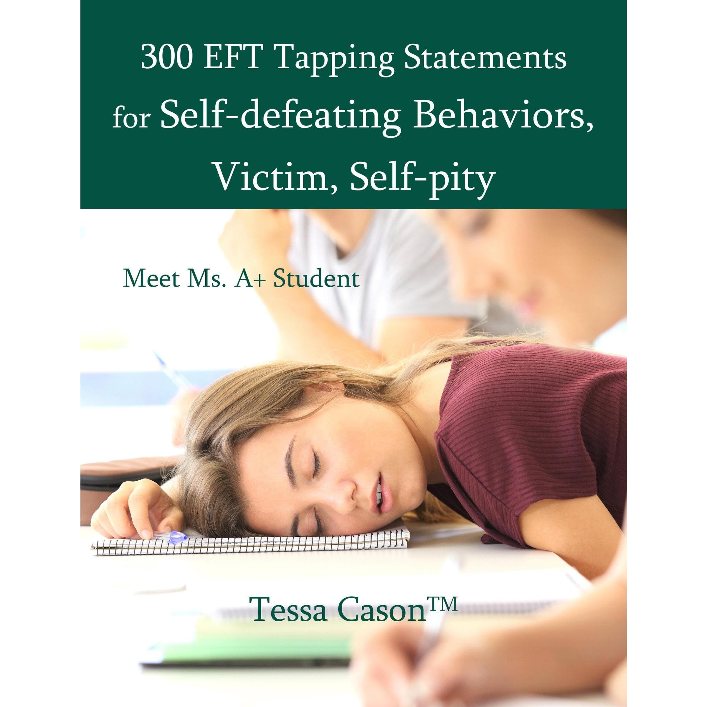 300 EFT Tapping Statements for Self-defeating Behaviors, Victim, Self-pity