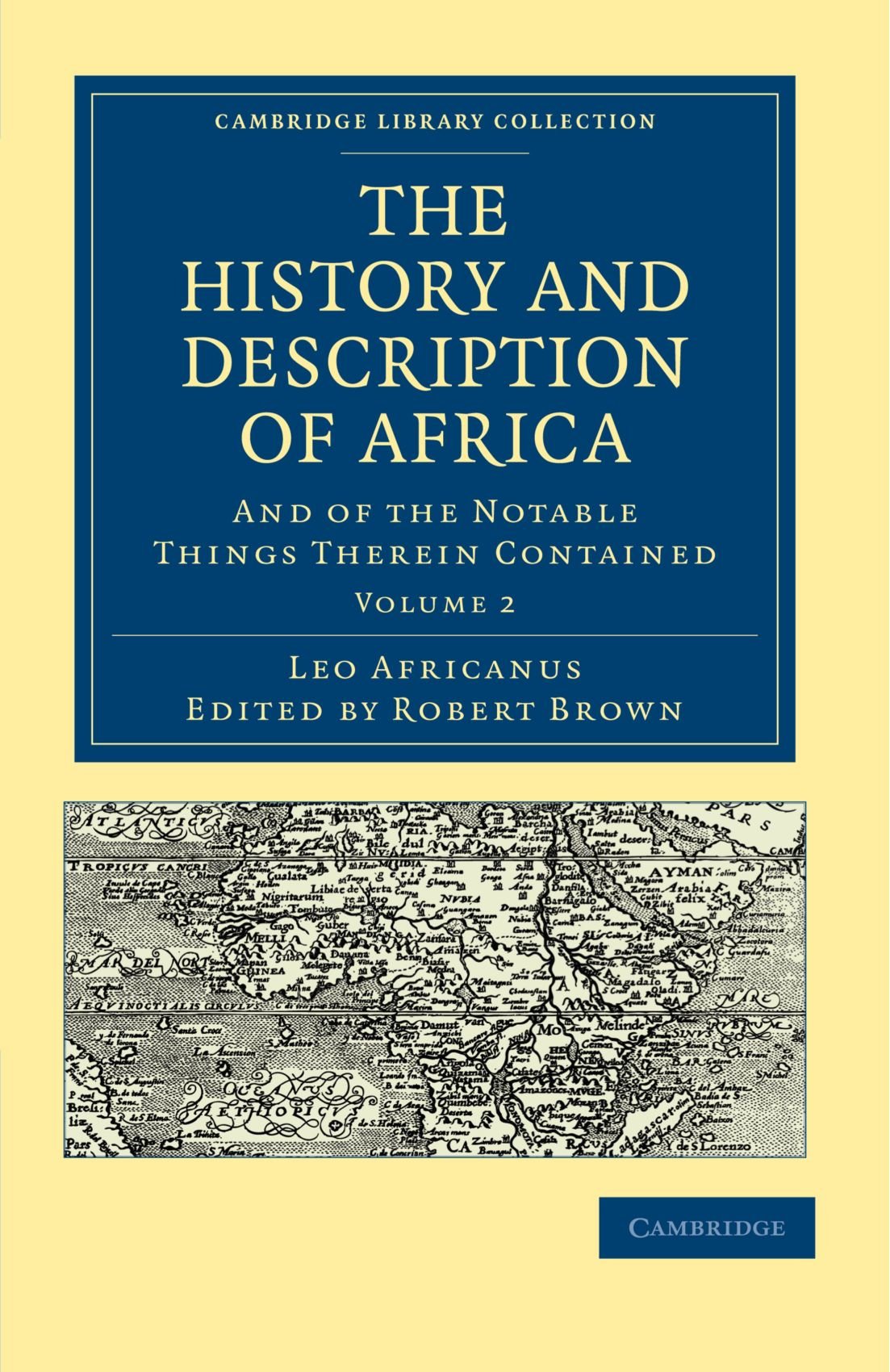 The History and Description of Africa: And of the Notable Things Therein Contained Volume 2 (Cambridge Library Collection - Hakluyt First Series)