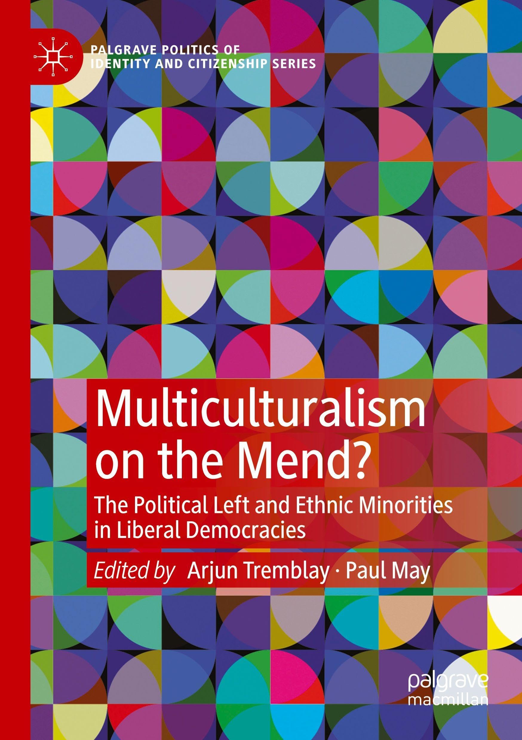 Multiculturalism on the Mend?: The Political Left and Ethnic Minorities in Liberal Democracies (Palgrave Politics of Identity and Citizenship Series)