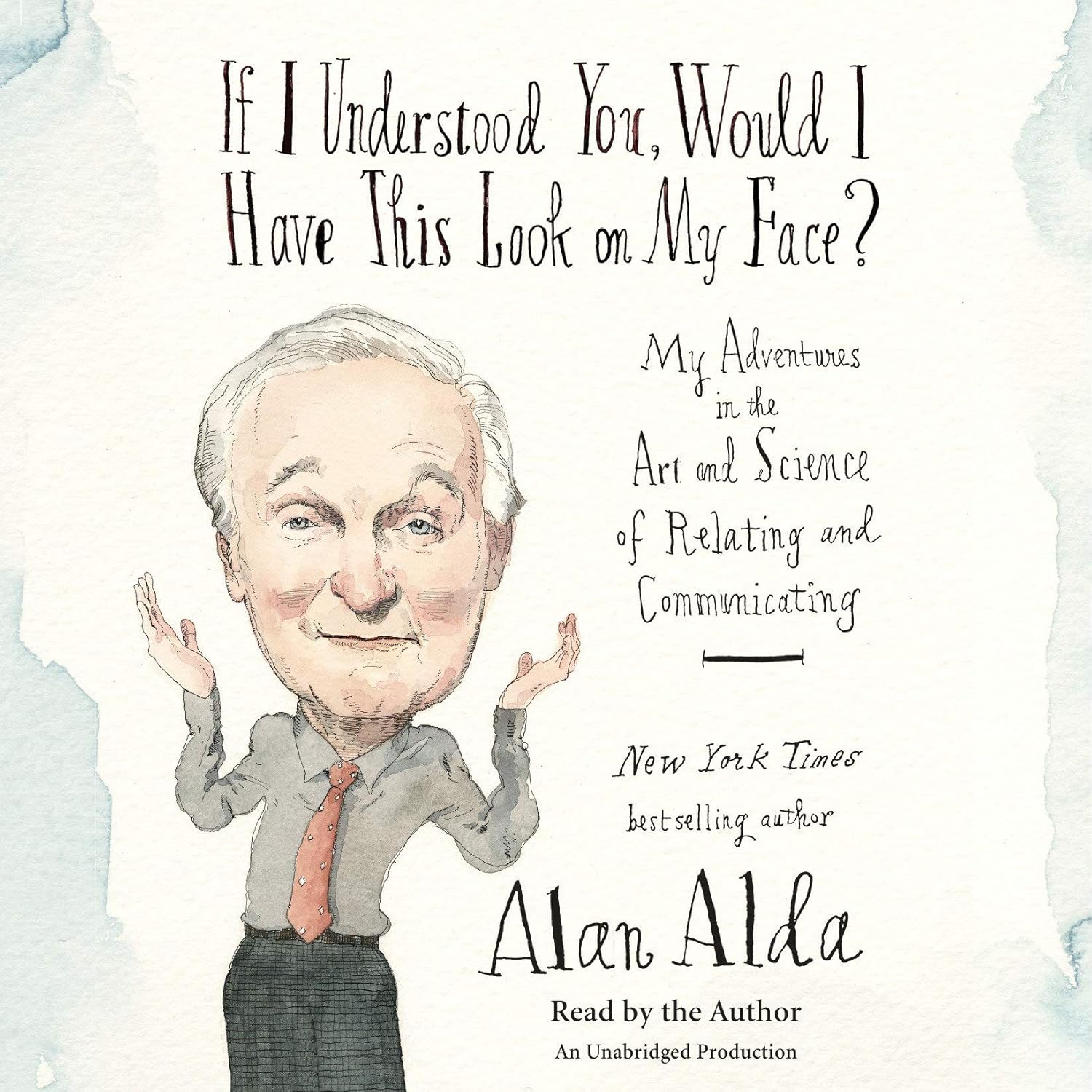 If I Understood You, Would I Have This Look on My Face?: My Adventures in the Art and Science of Relating and Communicating