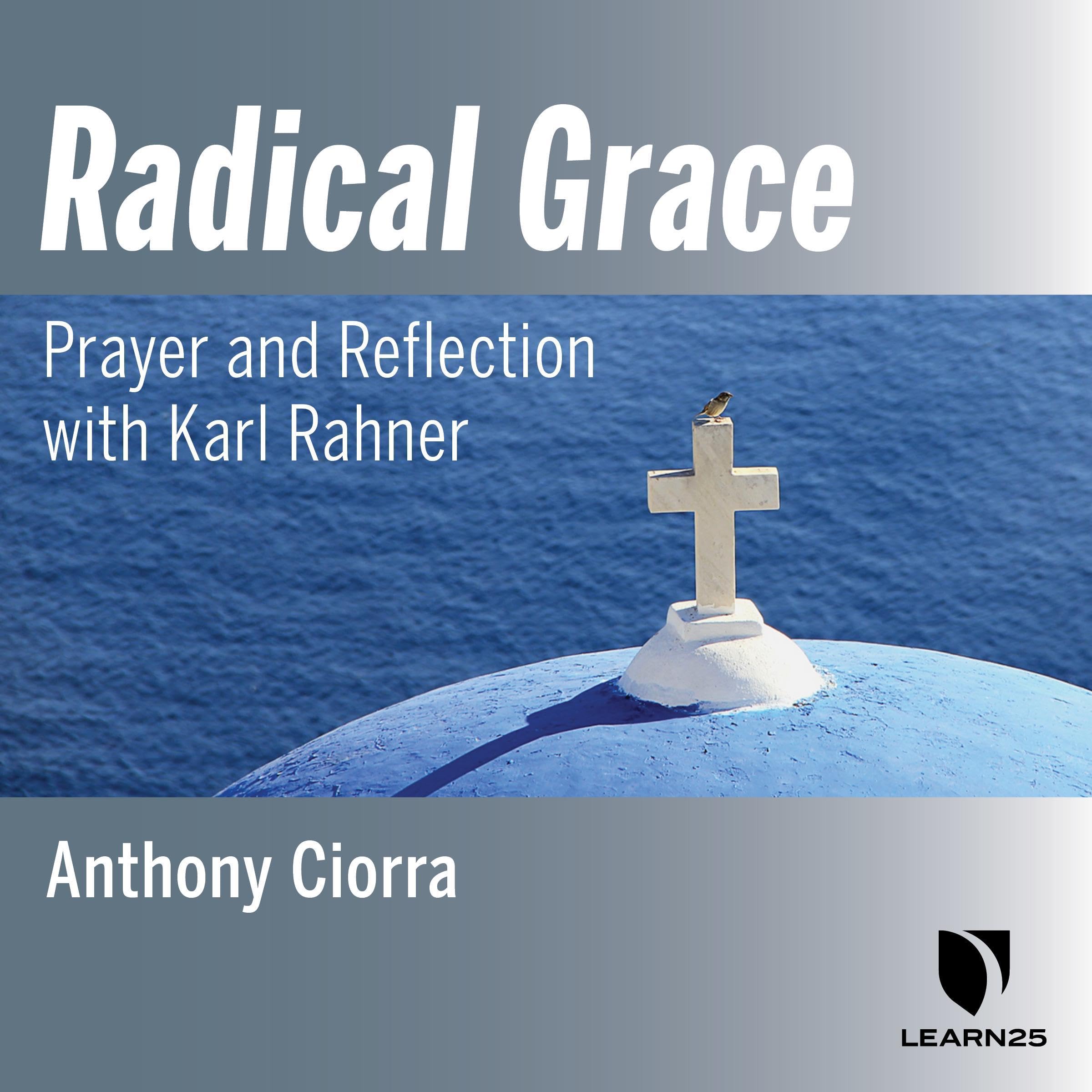 Radical Grace: Prayer and Reflection with Karl Rahner