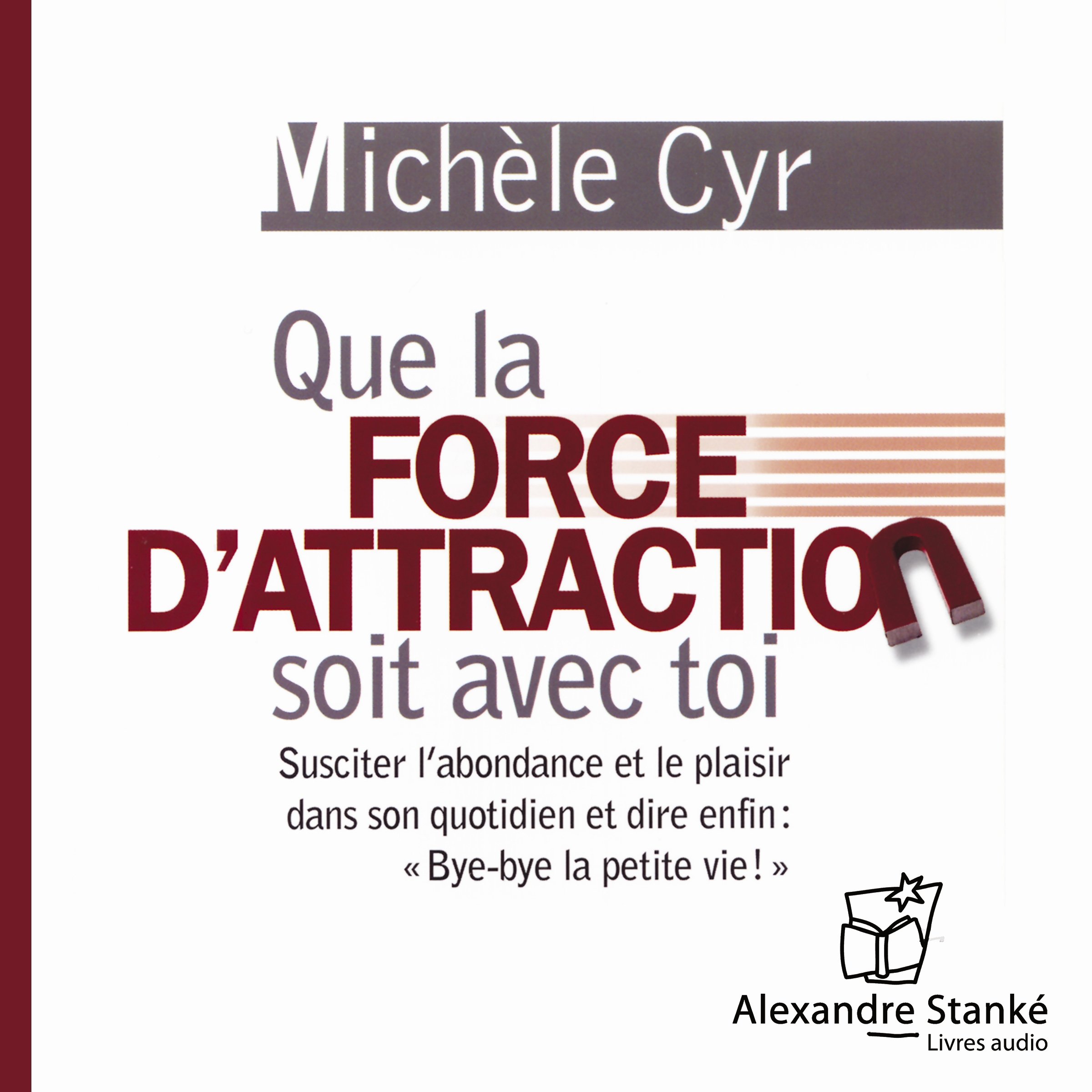 QUE LA FORCE D'ATTRACTION SOIT AVEC TOI CYR