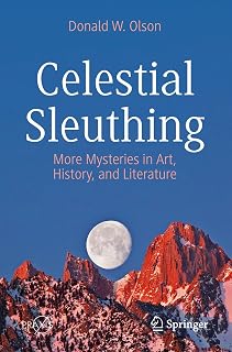 Celestial Sleuthing: Unravel Astronomy Mysteries in Art, History & Literature by Donald W. Olson (Springer Praxis Books)