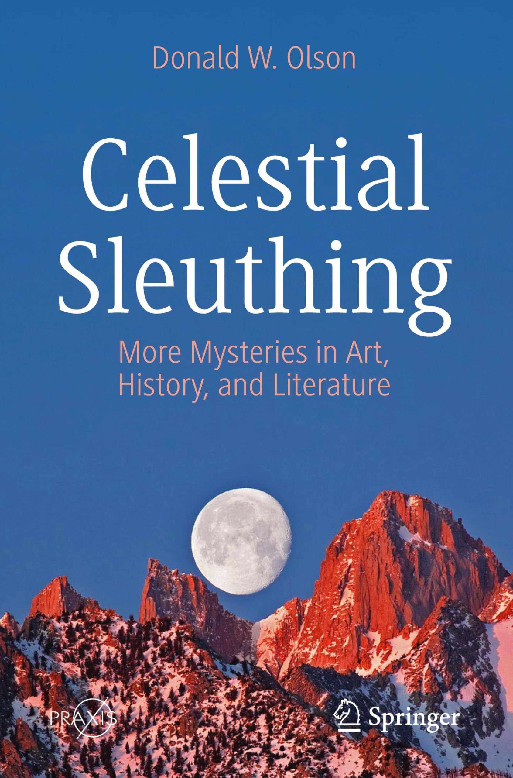 Celestial Sleuthing: More Mysteries in Art, History, and Literature (Springer Praxis Books)