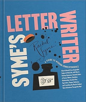 Syme's Letter Writer: A Guide to Modern Correspondence About (Almost) Every Imaginable Subject of Daily Life, with Odes to Desktop Ephemera and Selected Letters of Famous Writers-Wow! eBook