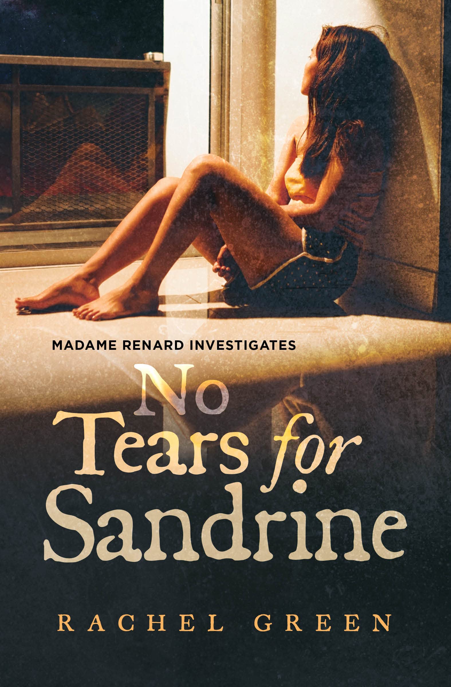 No Tears for Sandrine: Crime in the south of France (Madame Renard Investigates Book 3)