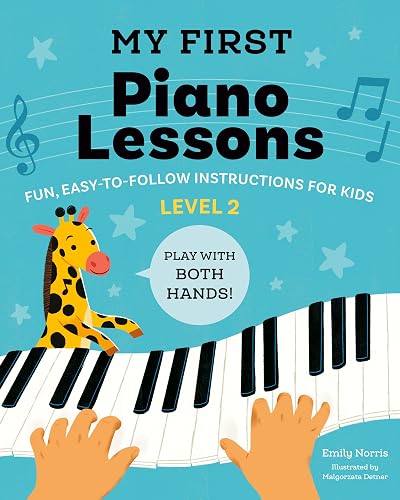 My First Piano Lessons Level 2: Fun, Easy-to-Follow Instructions for Kids: Play with Both Hands!