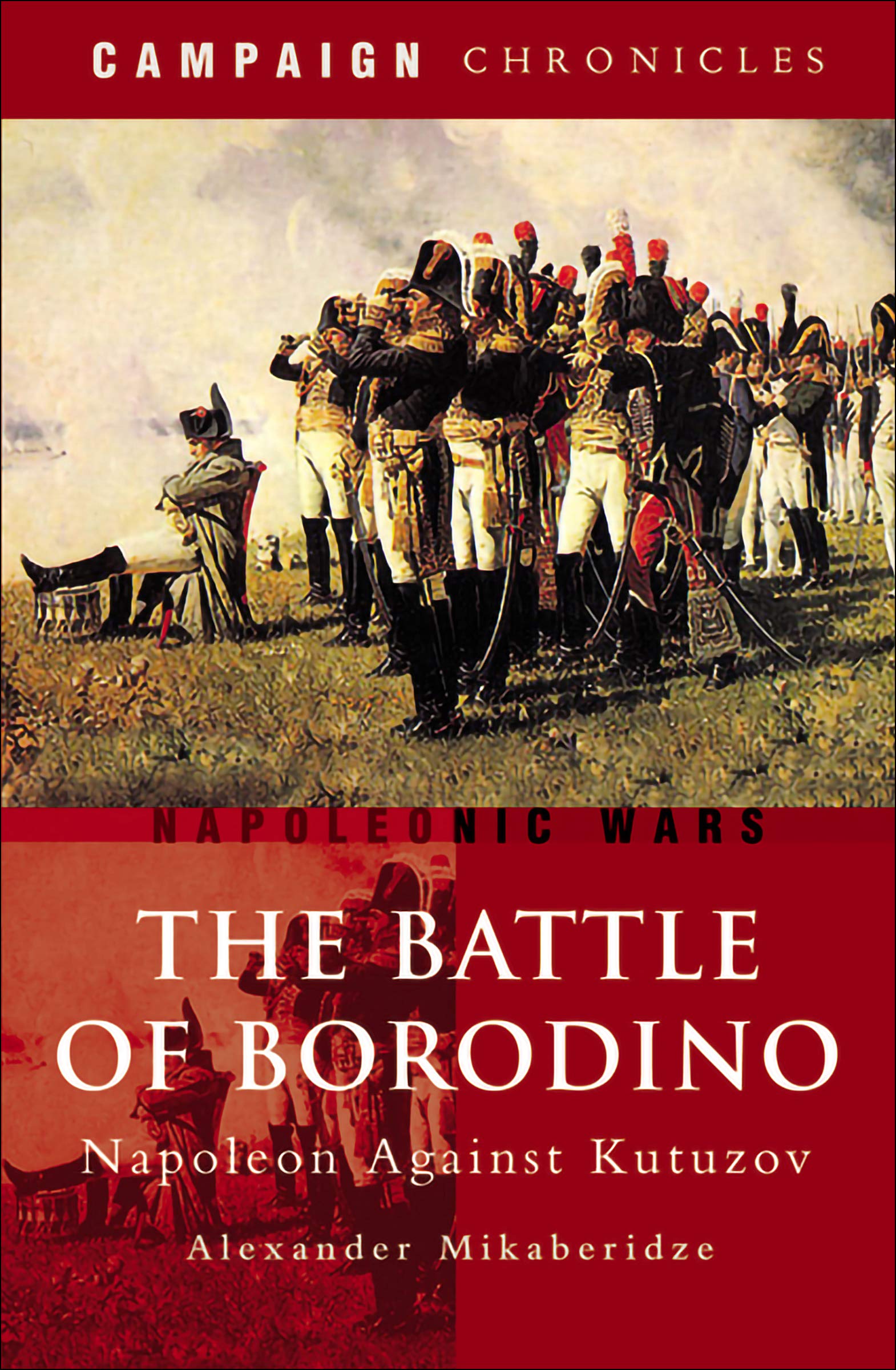 The Battle of Borodino: Napoleon Against Kutuzov (Campaign Chronicles)