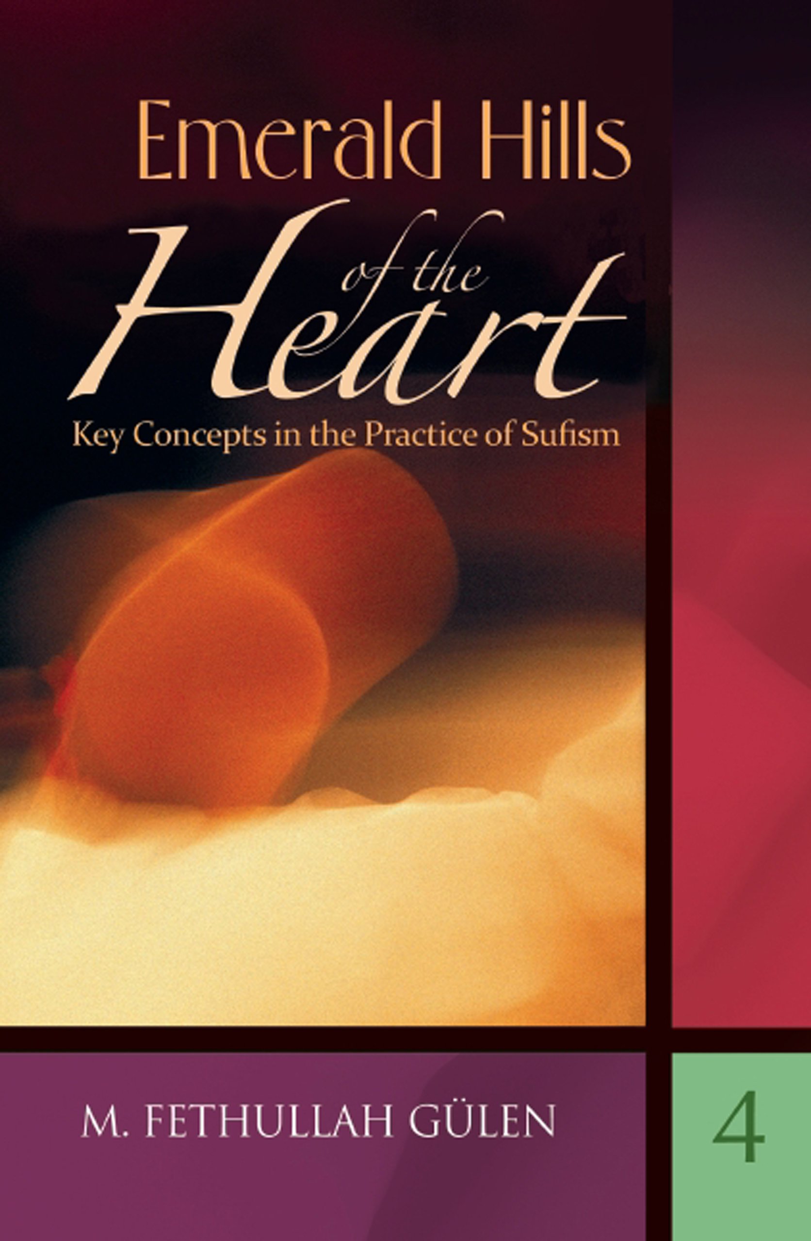 Key Concepts in the Practice of Sufism: Volume 4: Emerald Hills of the Heart