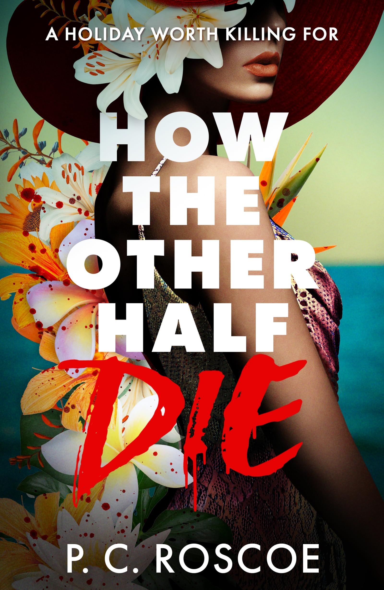 How the Other Half Die : This steamy YA thriller is Gossip Girl meets the White Lotus