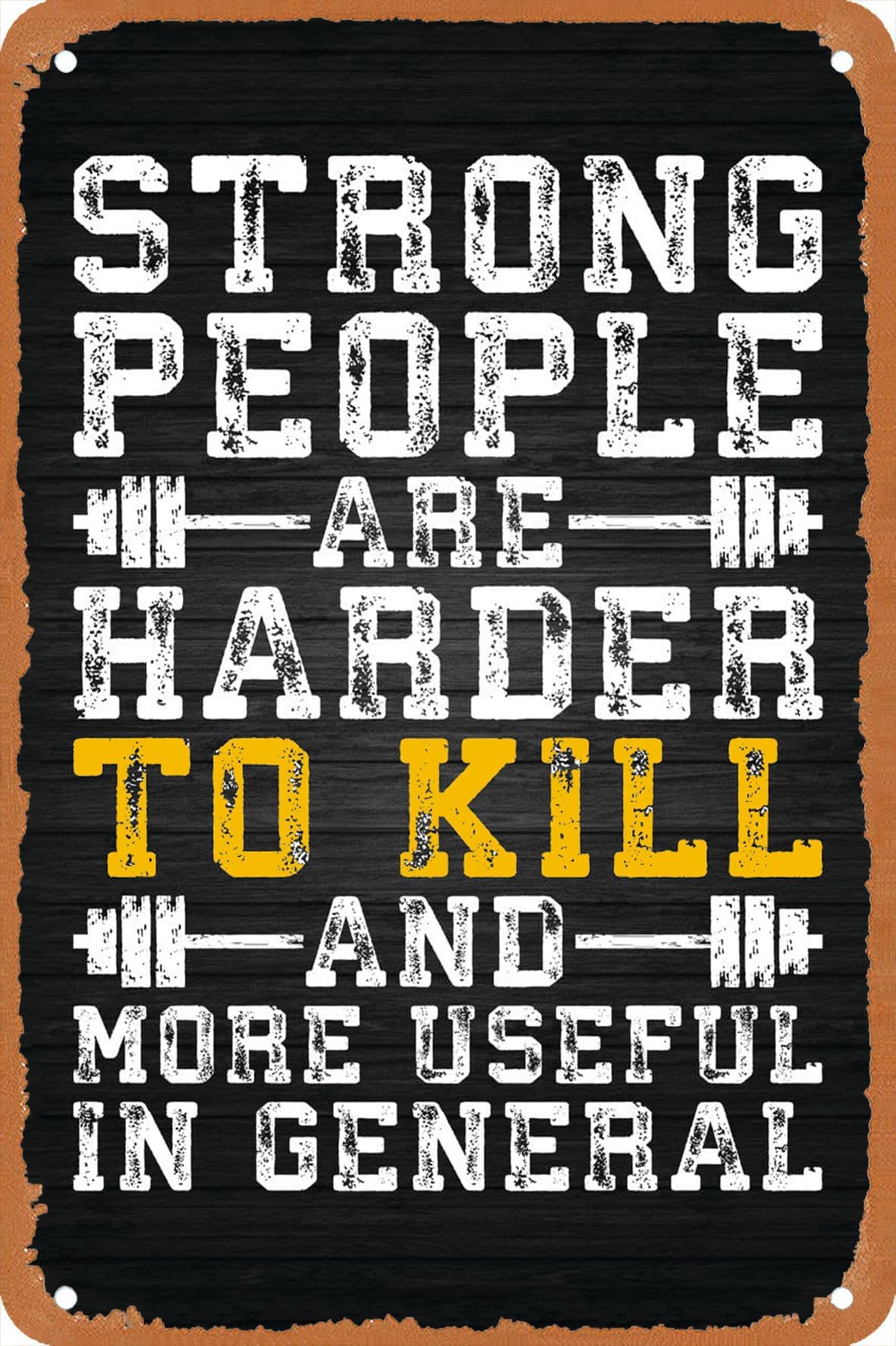 Strong People Are Harder to Kill and More Useful in General Retro Art Plaque Wall Decor Funny Gifts Metal Posters Tin Sign 8x12 Inch
