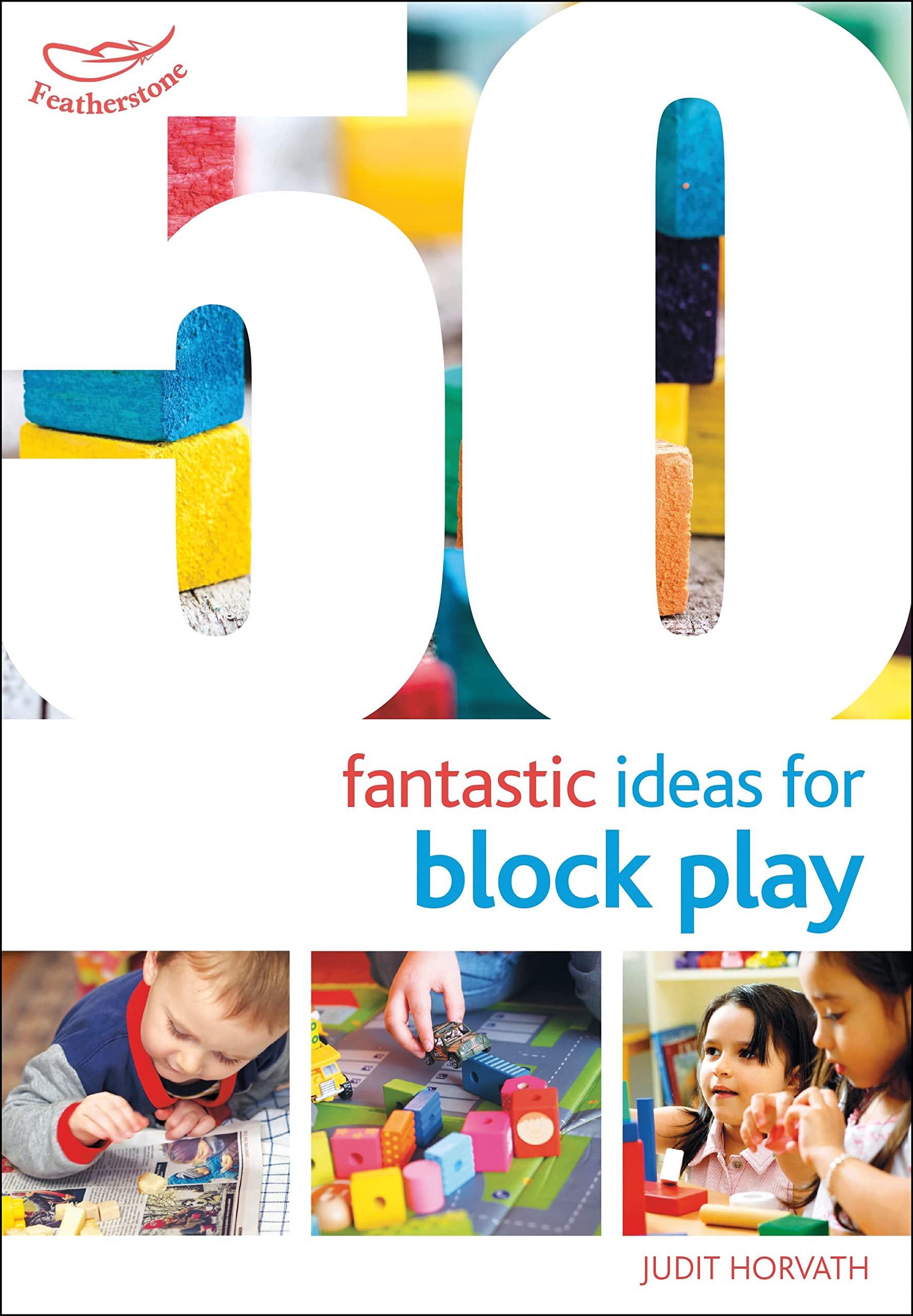50 Fantastic Ideas for Block Play by Judit Horvath PAPERBACK 9781472944962