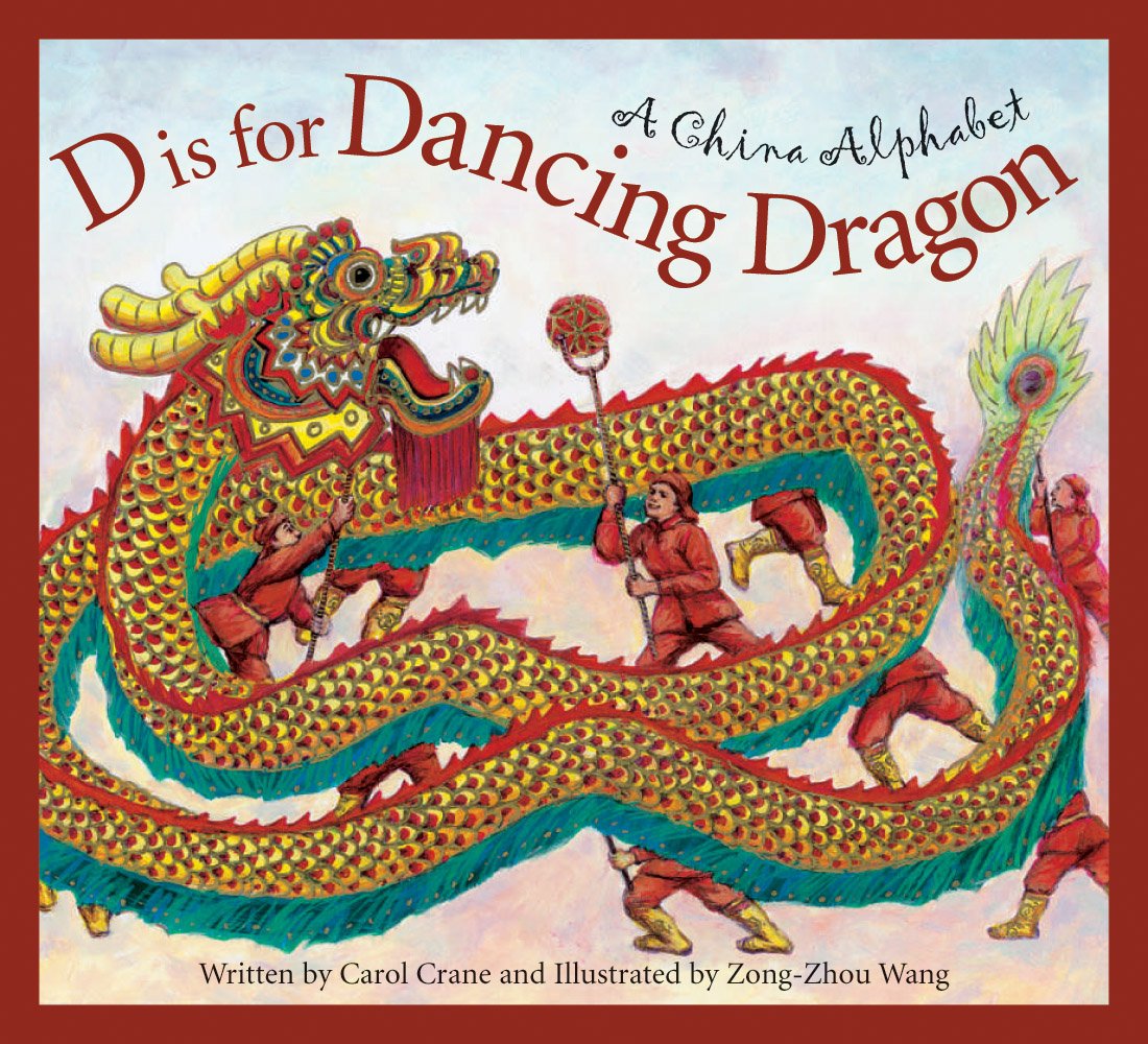 D is for Dancing Dragon: A China Alphabet (Discover the World)