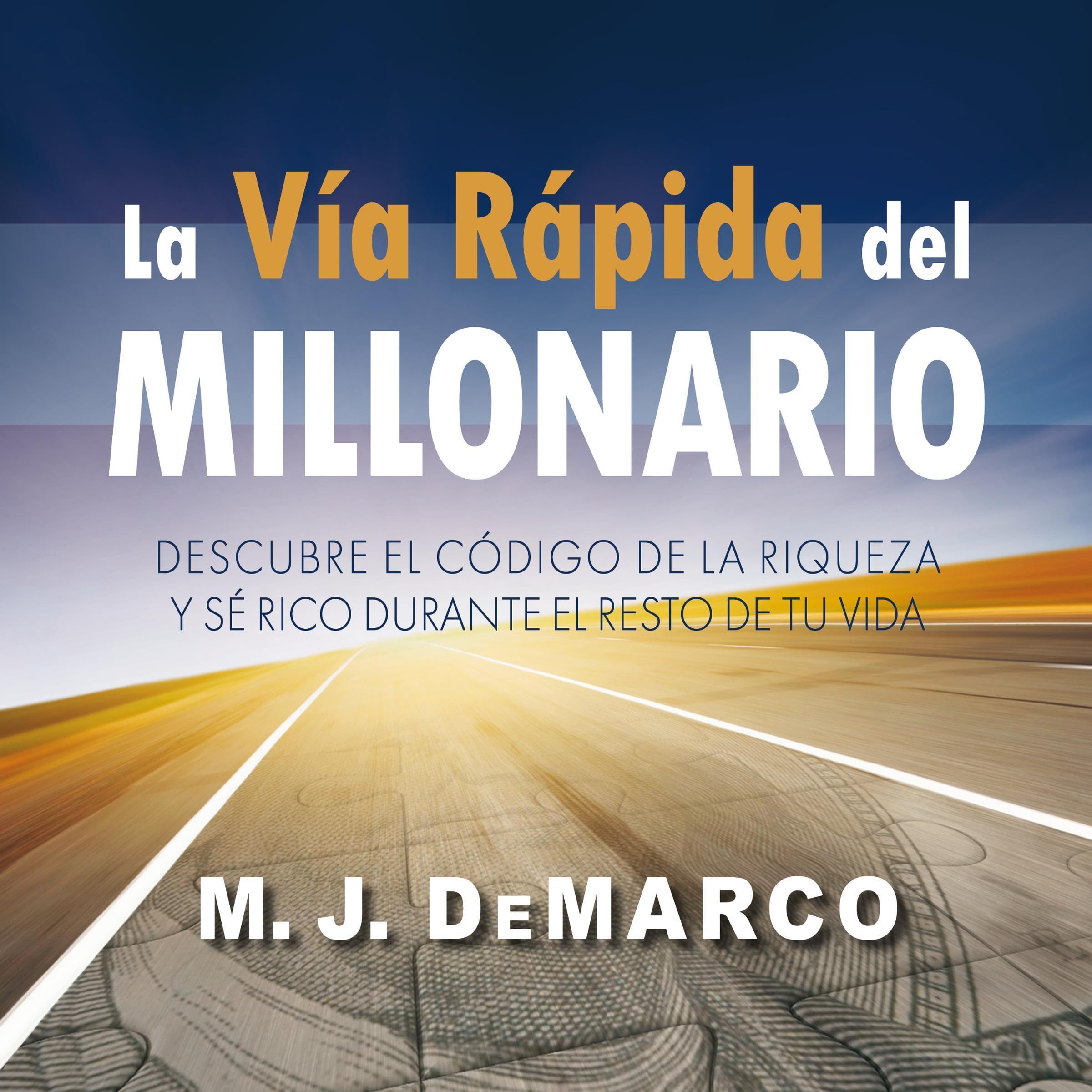 Cover art for La vía rápida del millonario: Descubre el código de la riqueza y sé rico durante el resto de tu vida