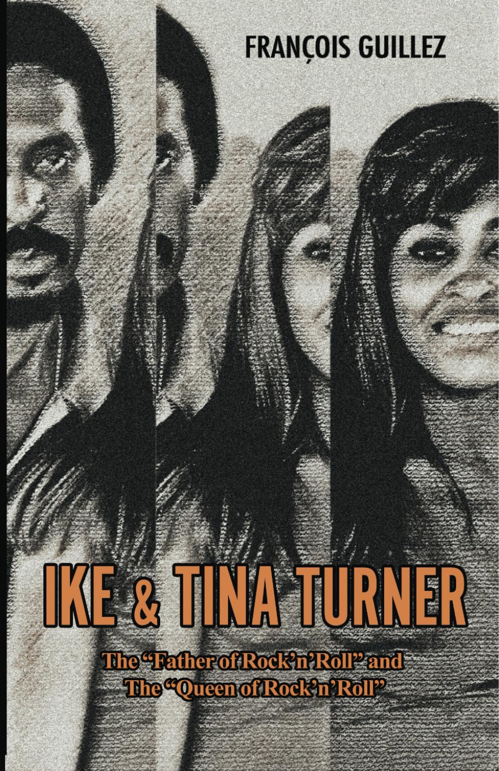 Ike and Tina Turner: The Father of Rock'n'Roll and the Queen of Rock'n'Roll