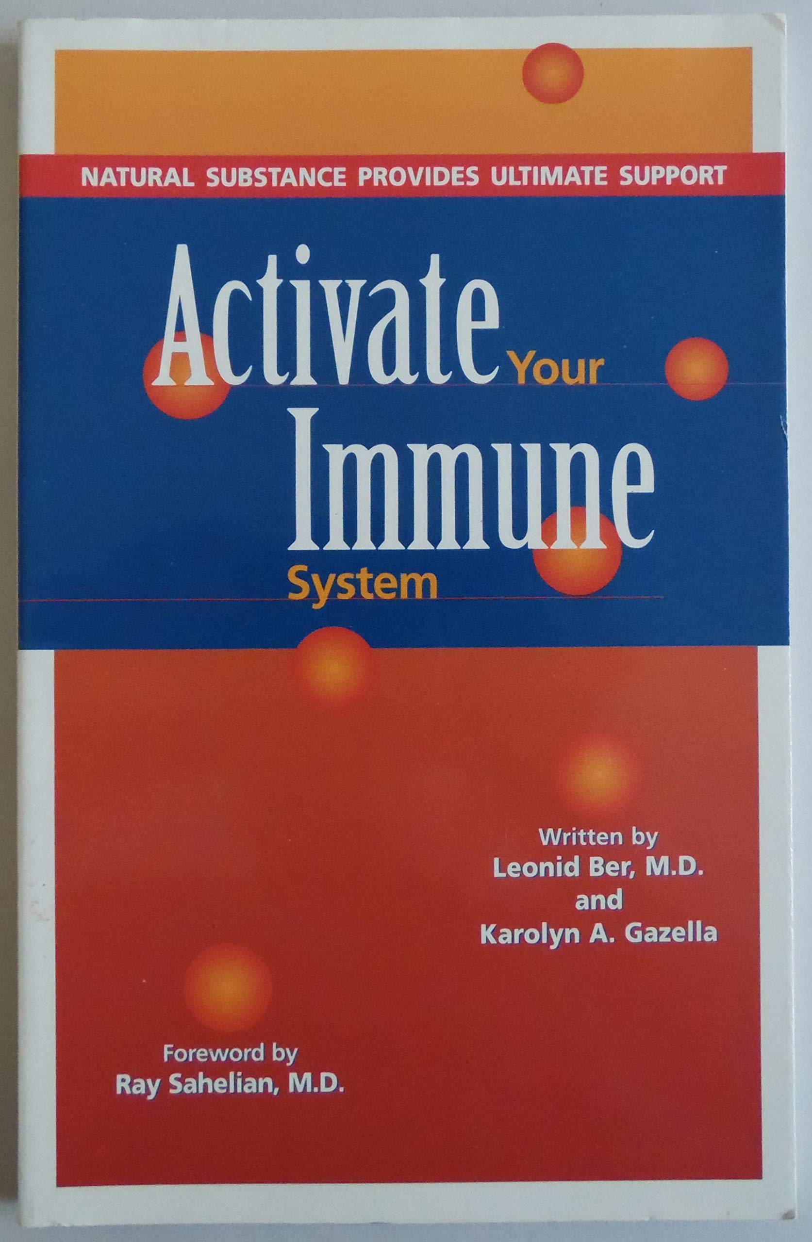 Activate Your Immune System: Natural Substance Provides Ultimate Support Gazella, Karolyn A. and Ber, Leonid