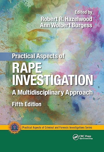 PRACTICAL ASPECTS OF RAPE INVESTIGATION A MULTIDISCIPLINARY APROACH 5ED (PB 2020)